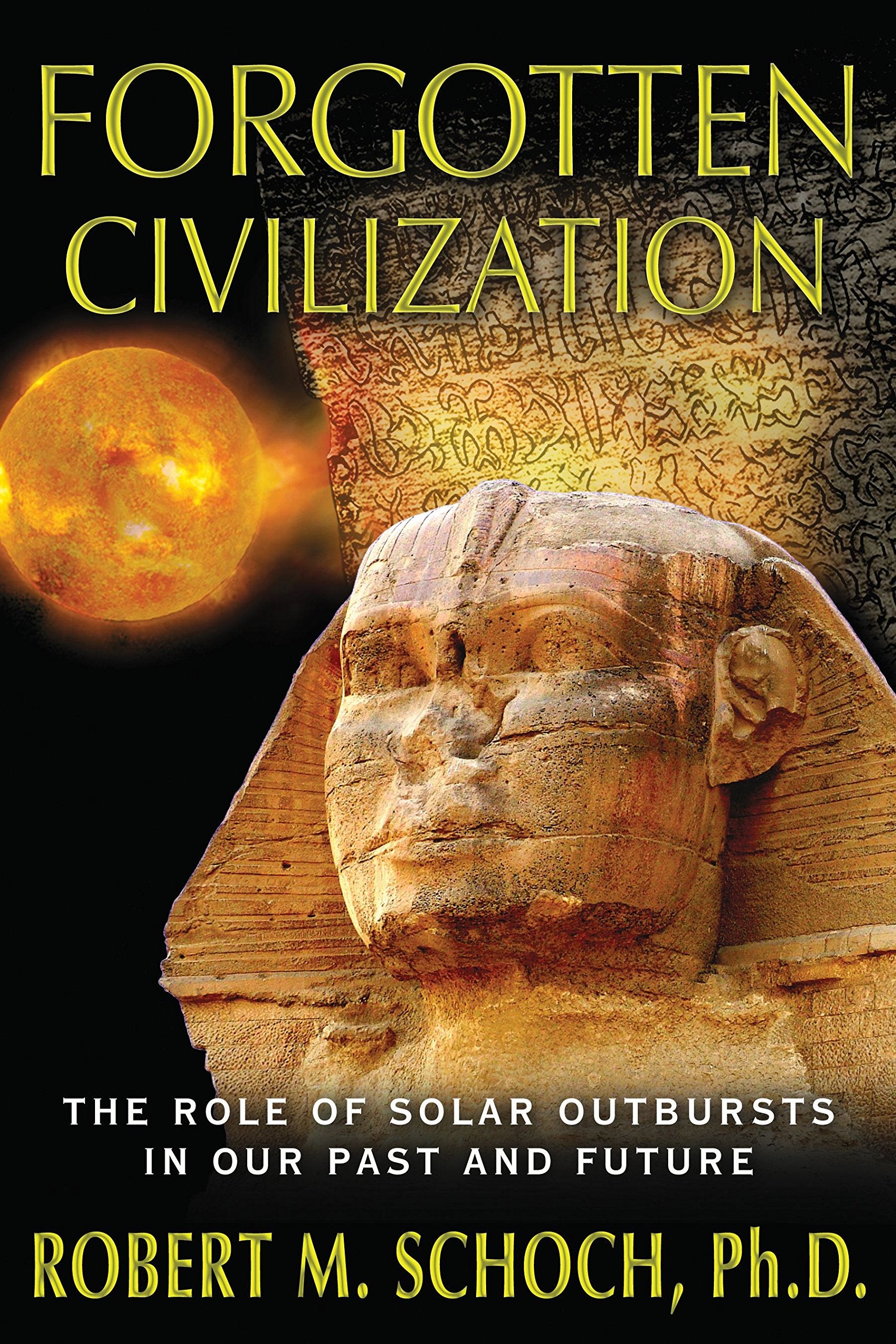 Forgotten Civilization: The Role of Solar Outbursts in Our Past and Future,Used
