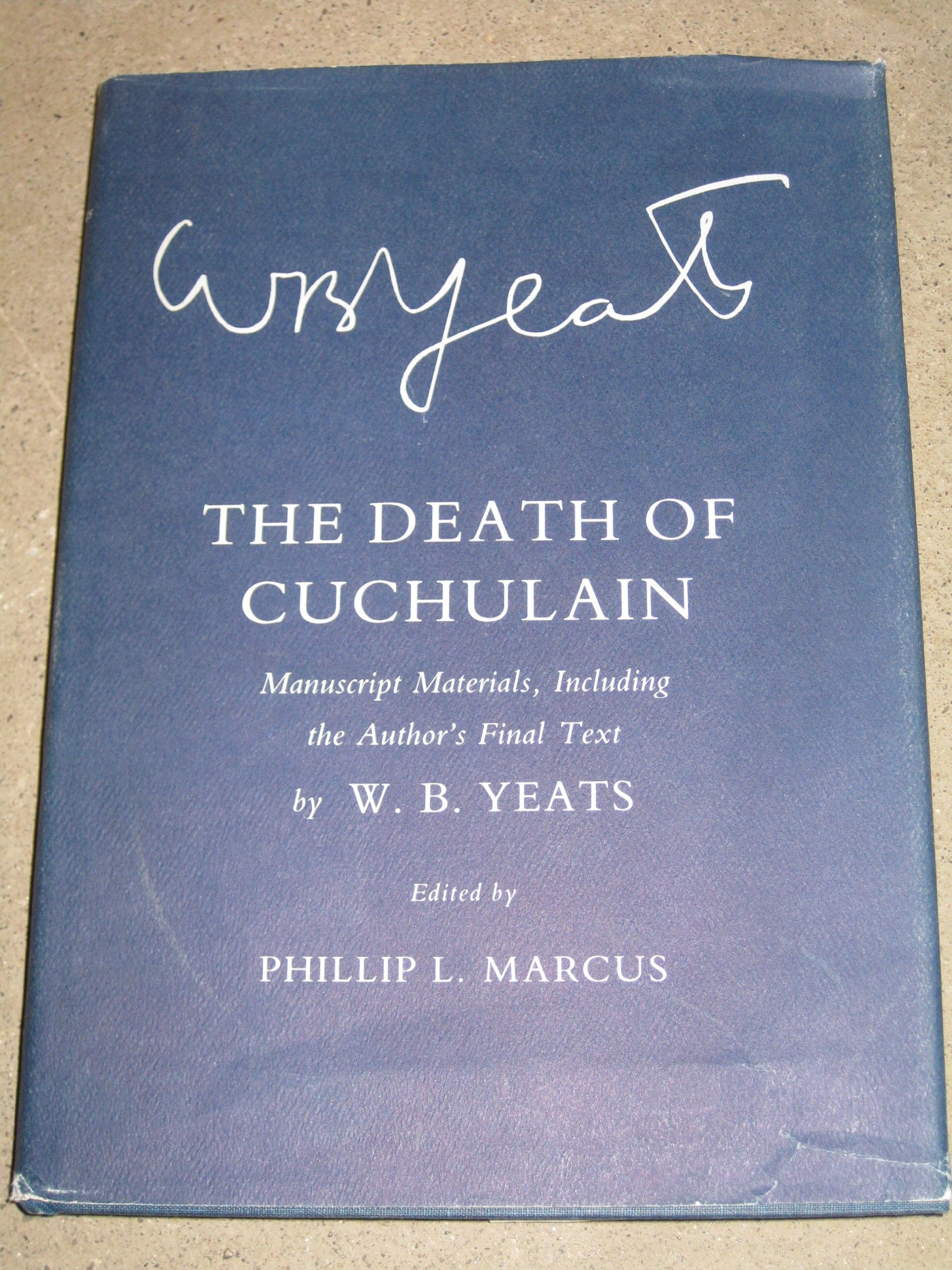 The Death of Cuchulain : Manuscript Materials Including the Author's Final Text,Used