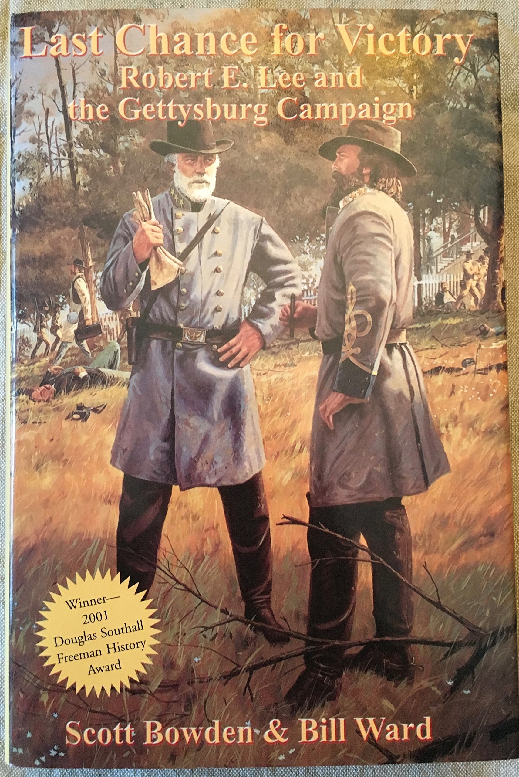 Last Chance For Victory: Robert E. Lee And The Gettysburg Campaign