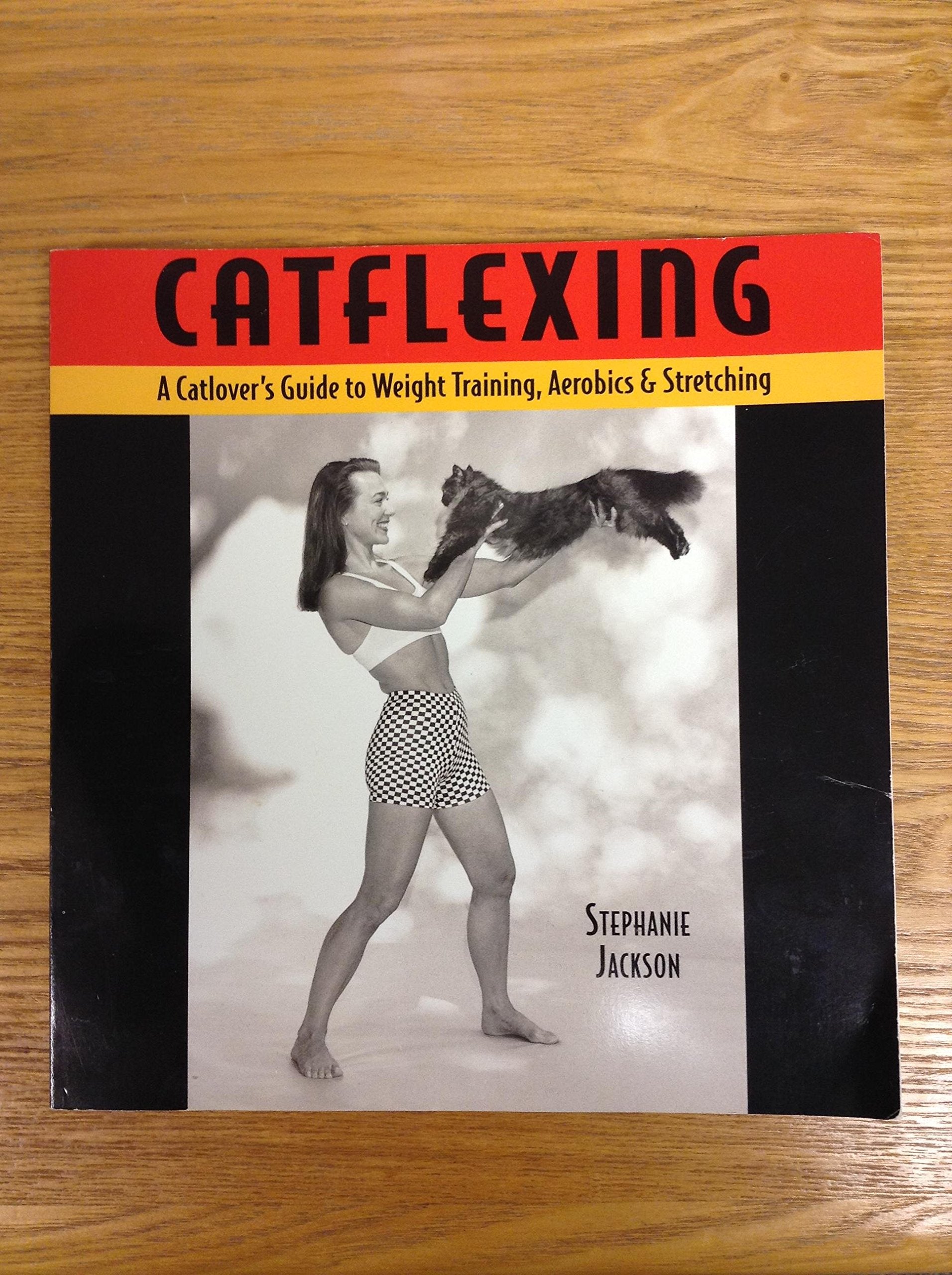 Catflexing: The Catlover's Guide to Weight Training, Aerobics and Stretching,Used