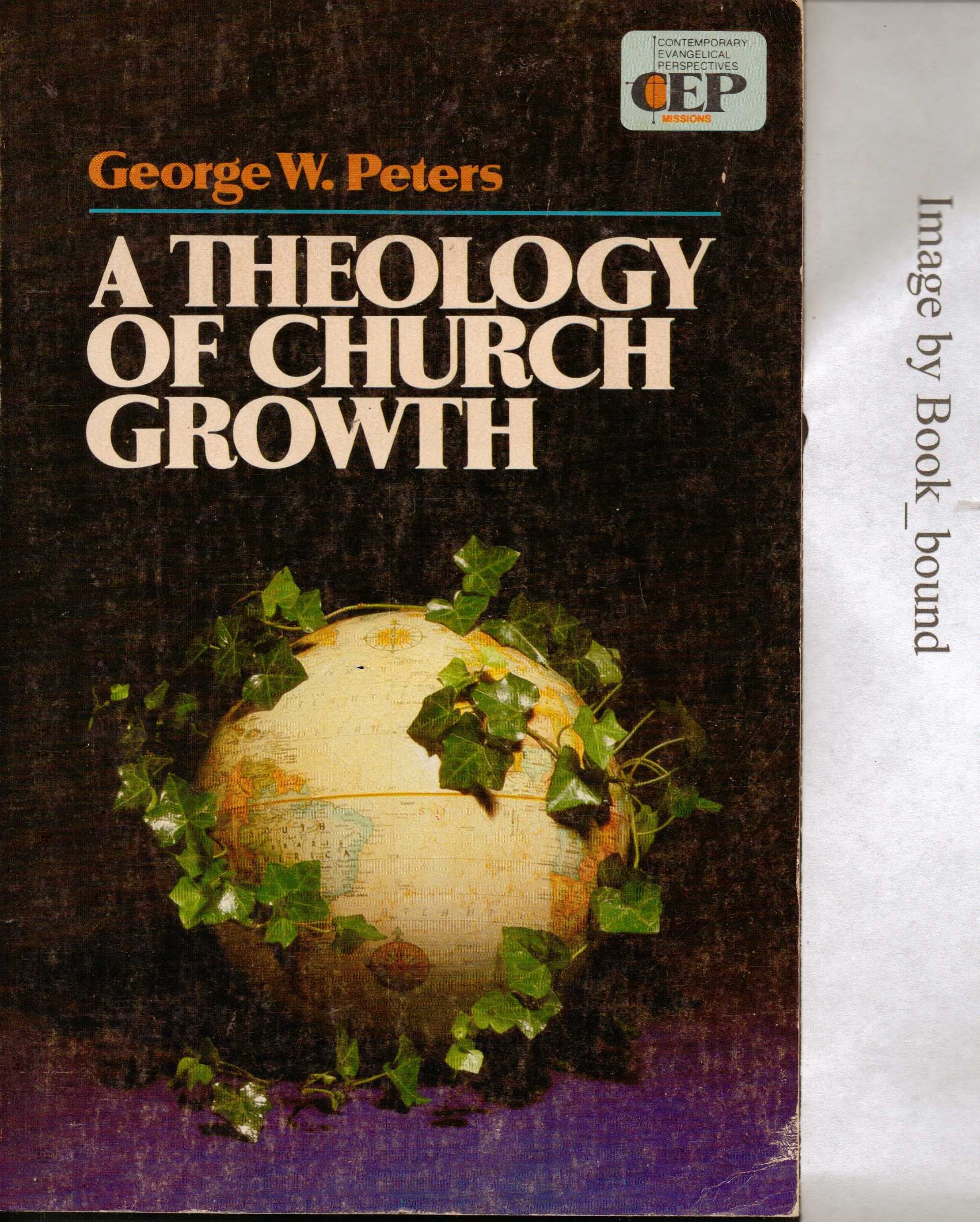 A Theology Of Church Growth (Contemporary Evangelical Perspectives)