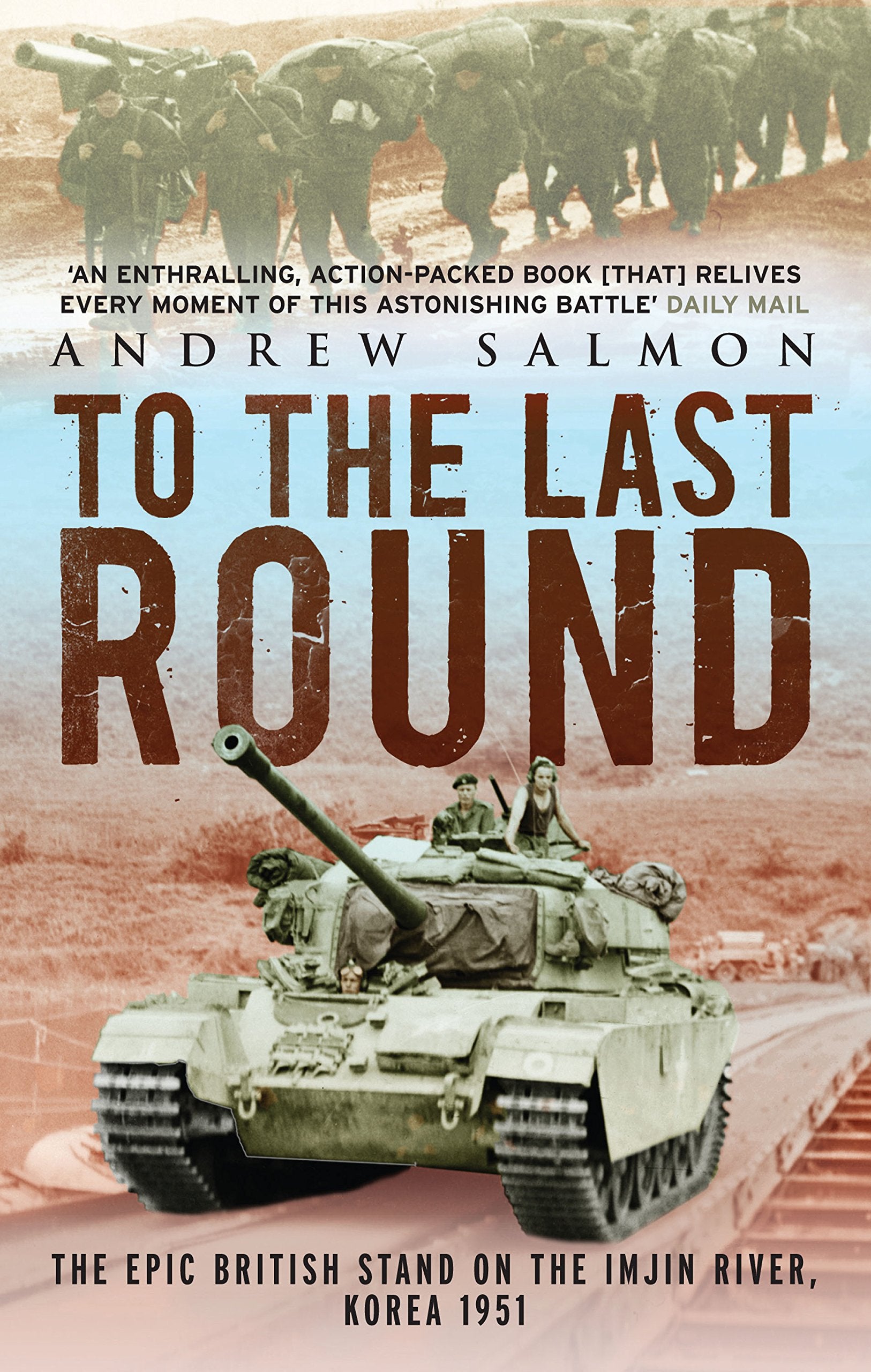 To the Last Round: The Epic British Stand on the Imjin River, Korea 1951,Used