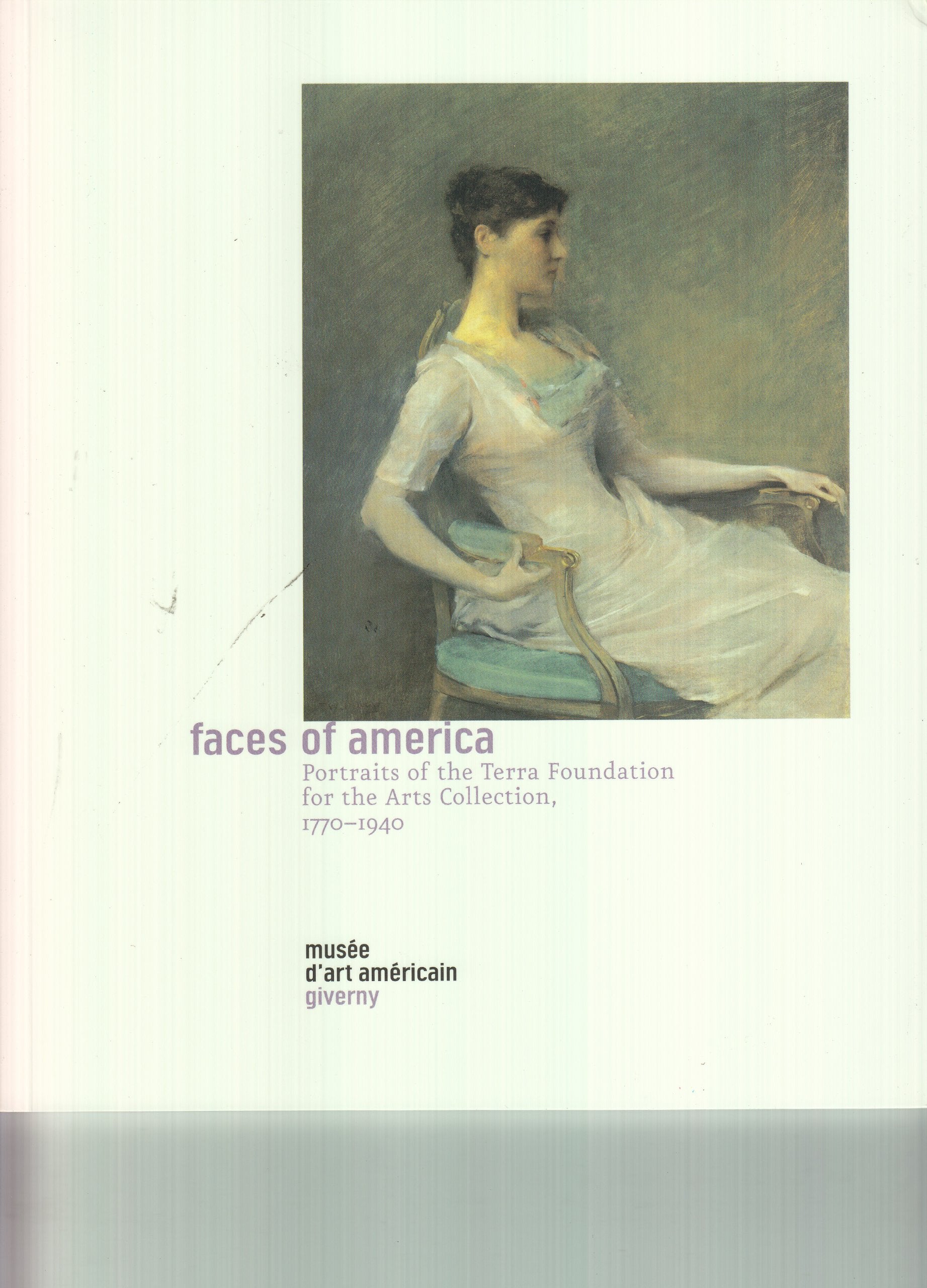 Faces of America: Potraits of the Terra Foundation for the Arts Collection, 17701940,Used