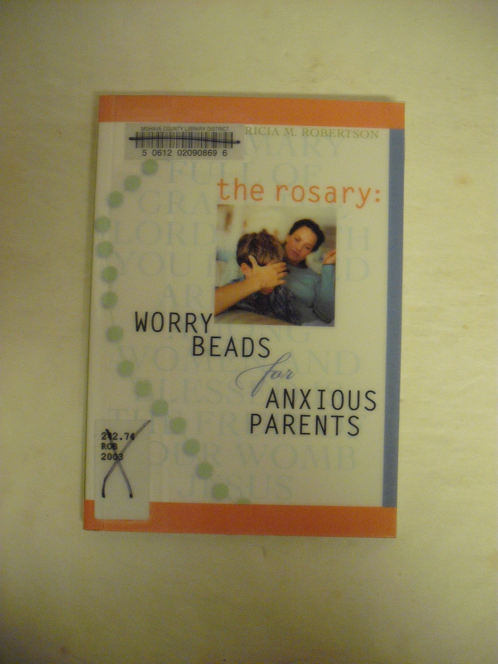 The Rosary: Worry Beads for Anxious Parents,Used