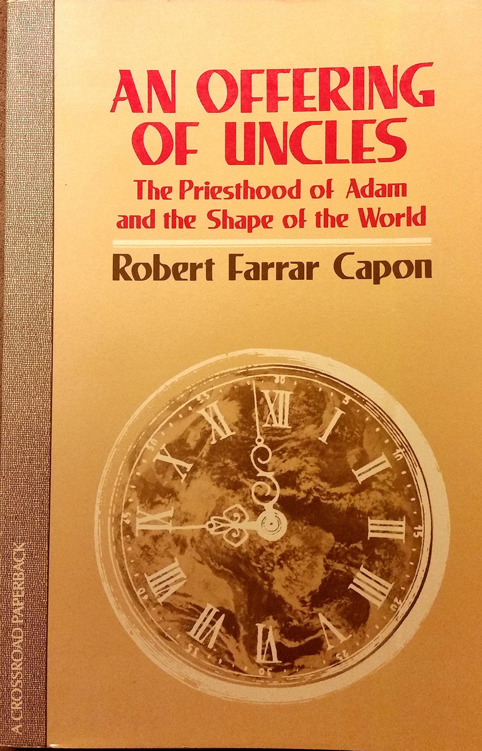 An Offering Of Uncles: The Priesthood Of Adam And The Shape Of The World,Used