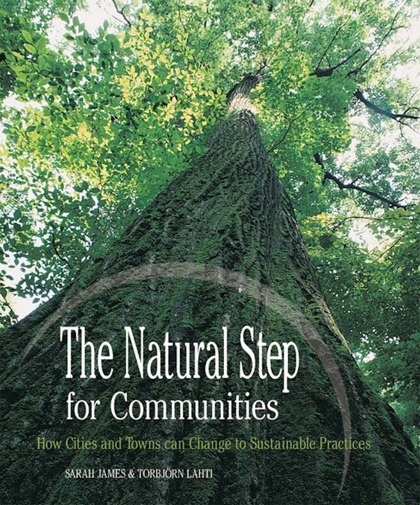 The Natural Step For Communities: How Cities And Towns Can Change To Sustainable Practices,New