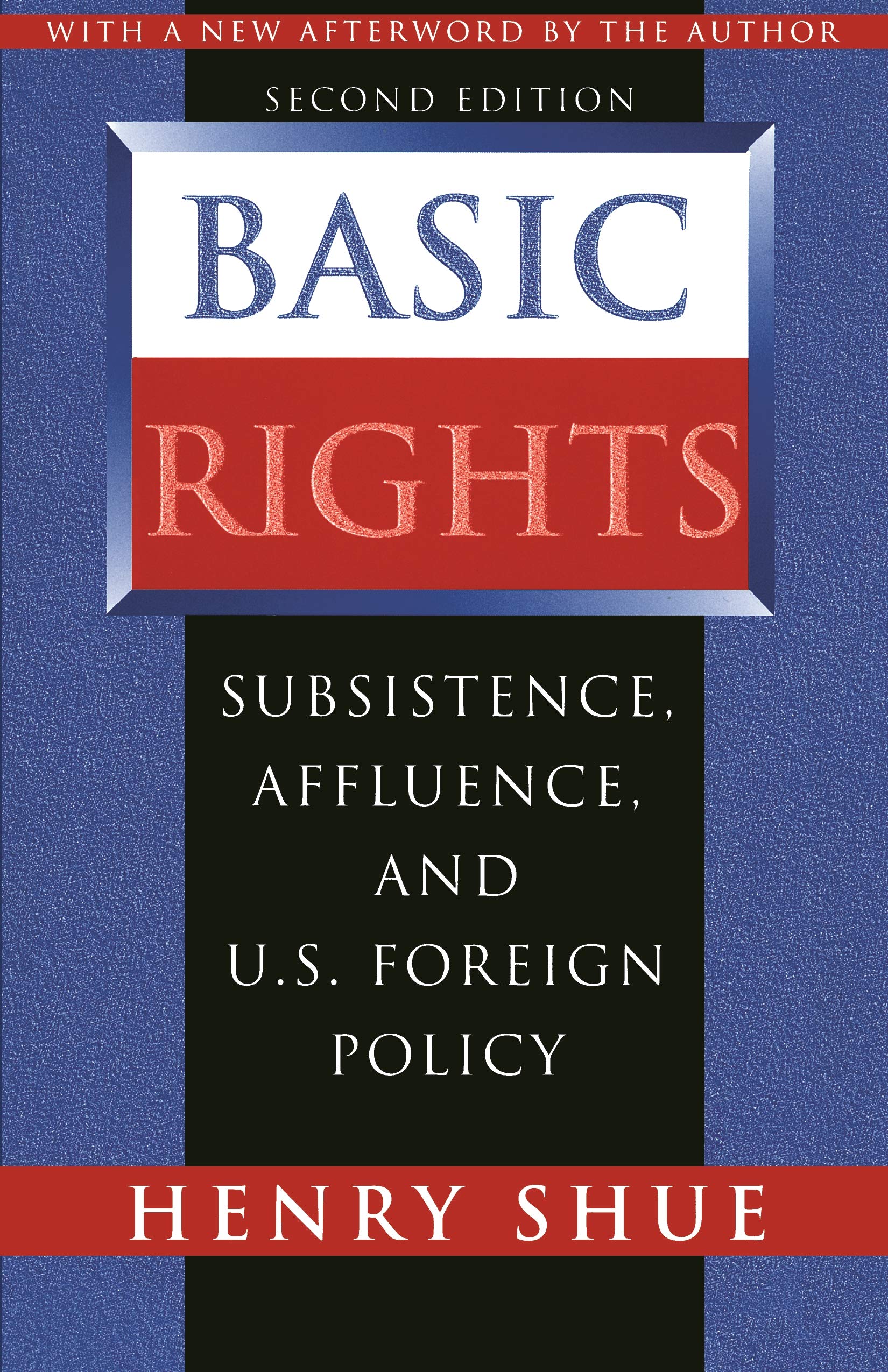 Basic Rights: Subsistence, Affluence, And U.S. Foreign Policy,New