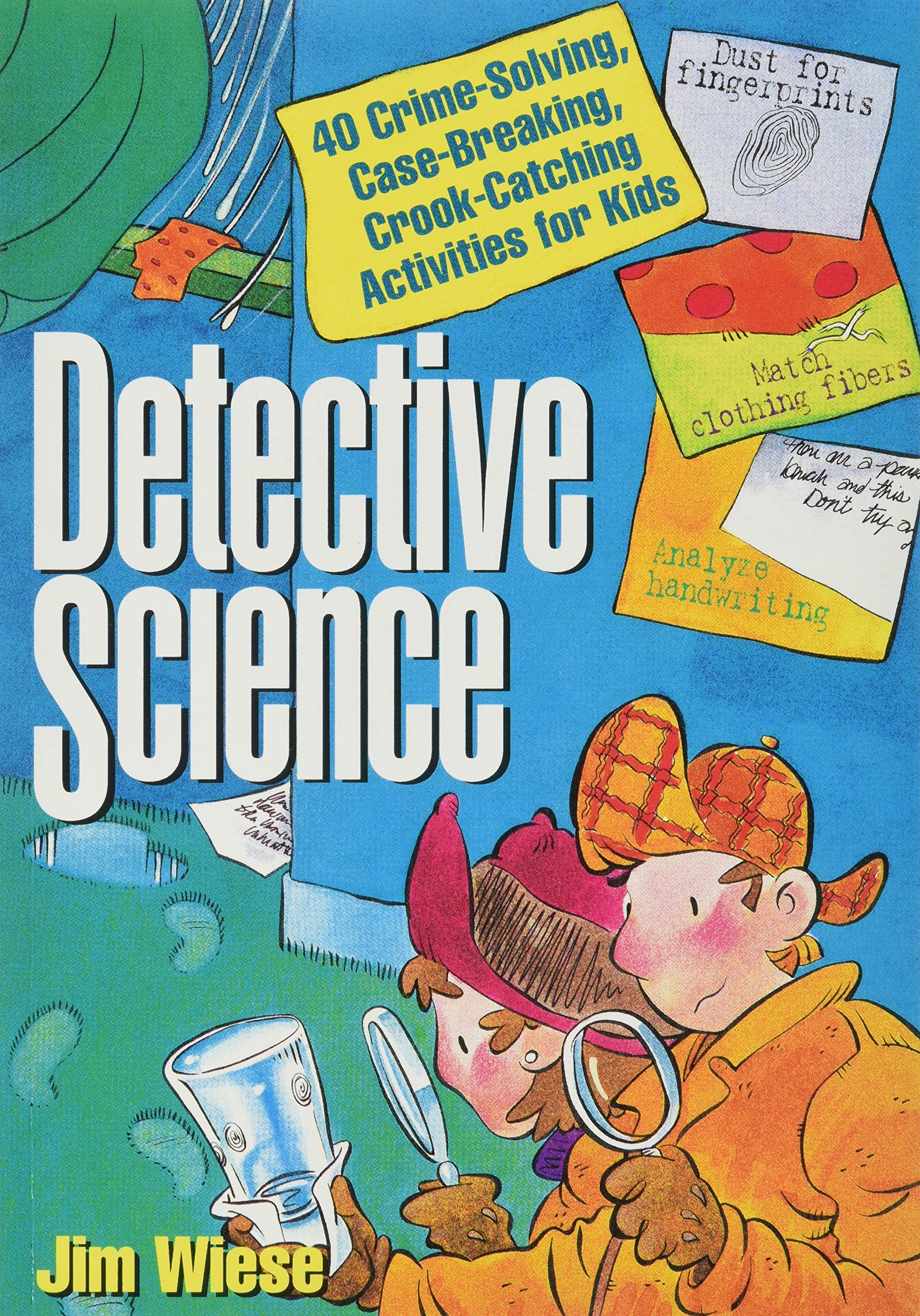 Detective Science: 40 CrimeSolving, CaseBreaking, CrookCatching Activities for Kids,Used