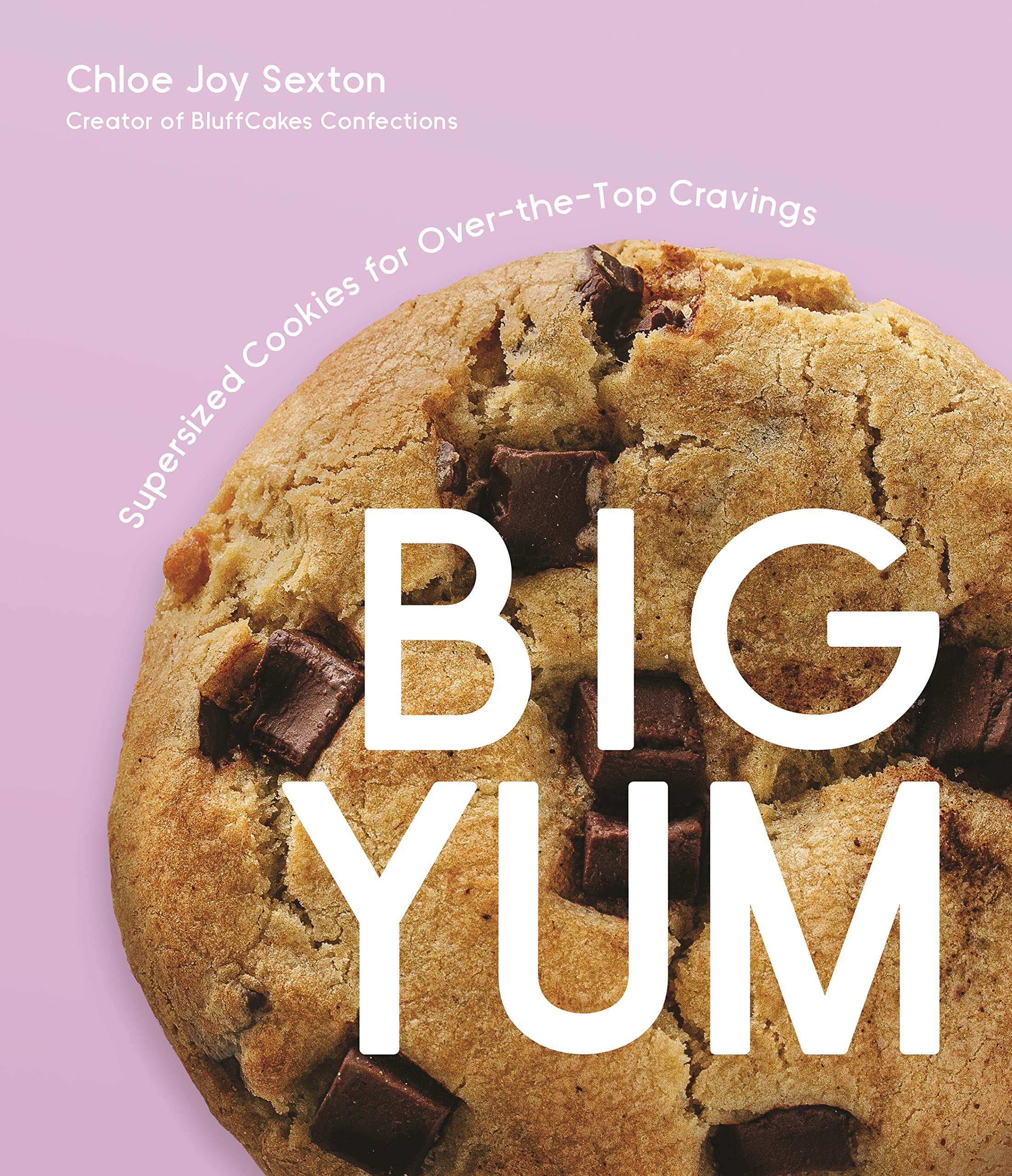 Big Yum: Supersized Cookies For Overthetop Cravings,New