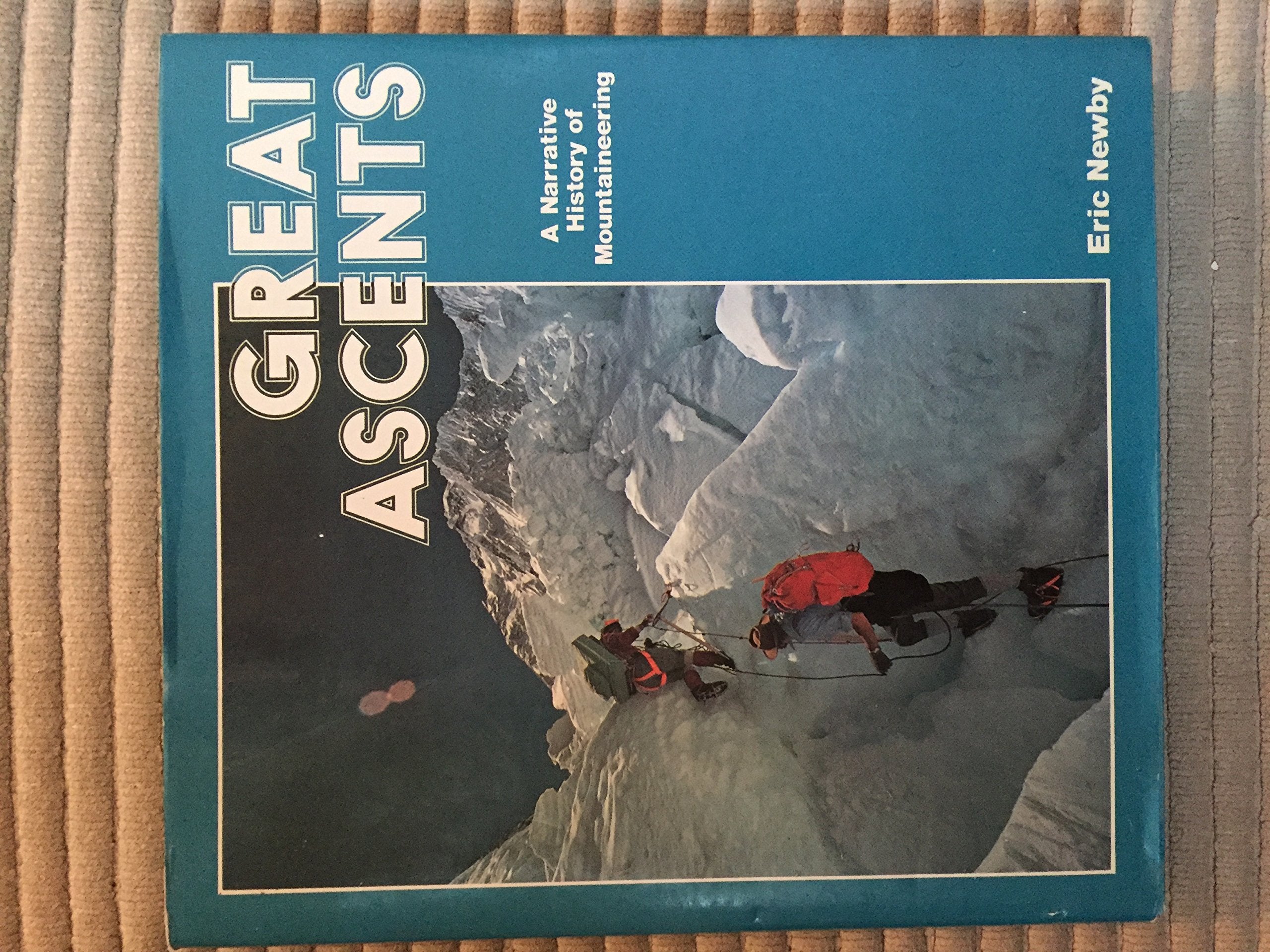 Great Ascents: A Narrative History of Mountaineering (A Studio Book),Used