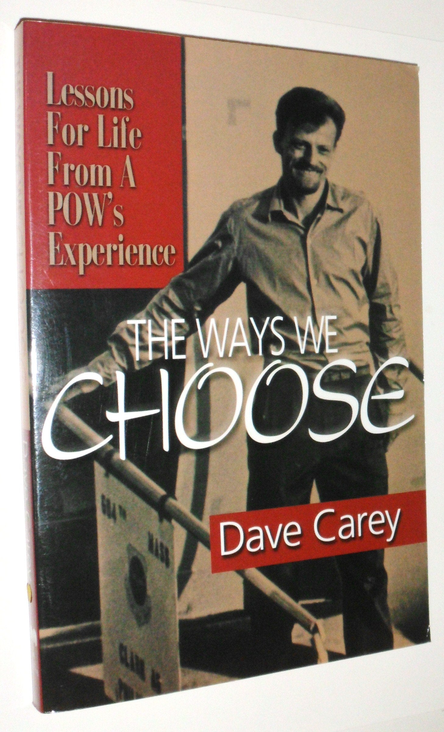 The Ways We Choose: Lessons for Life from a POW's Experience,Used