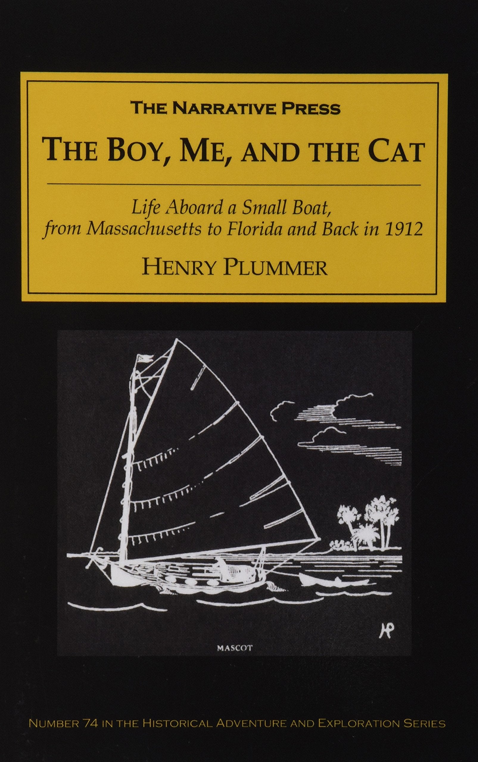 The Boy, Me, and the Cat: Life Aboard a Small Boat from Massachusetts to Florida and Back in 1912,Used