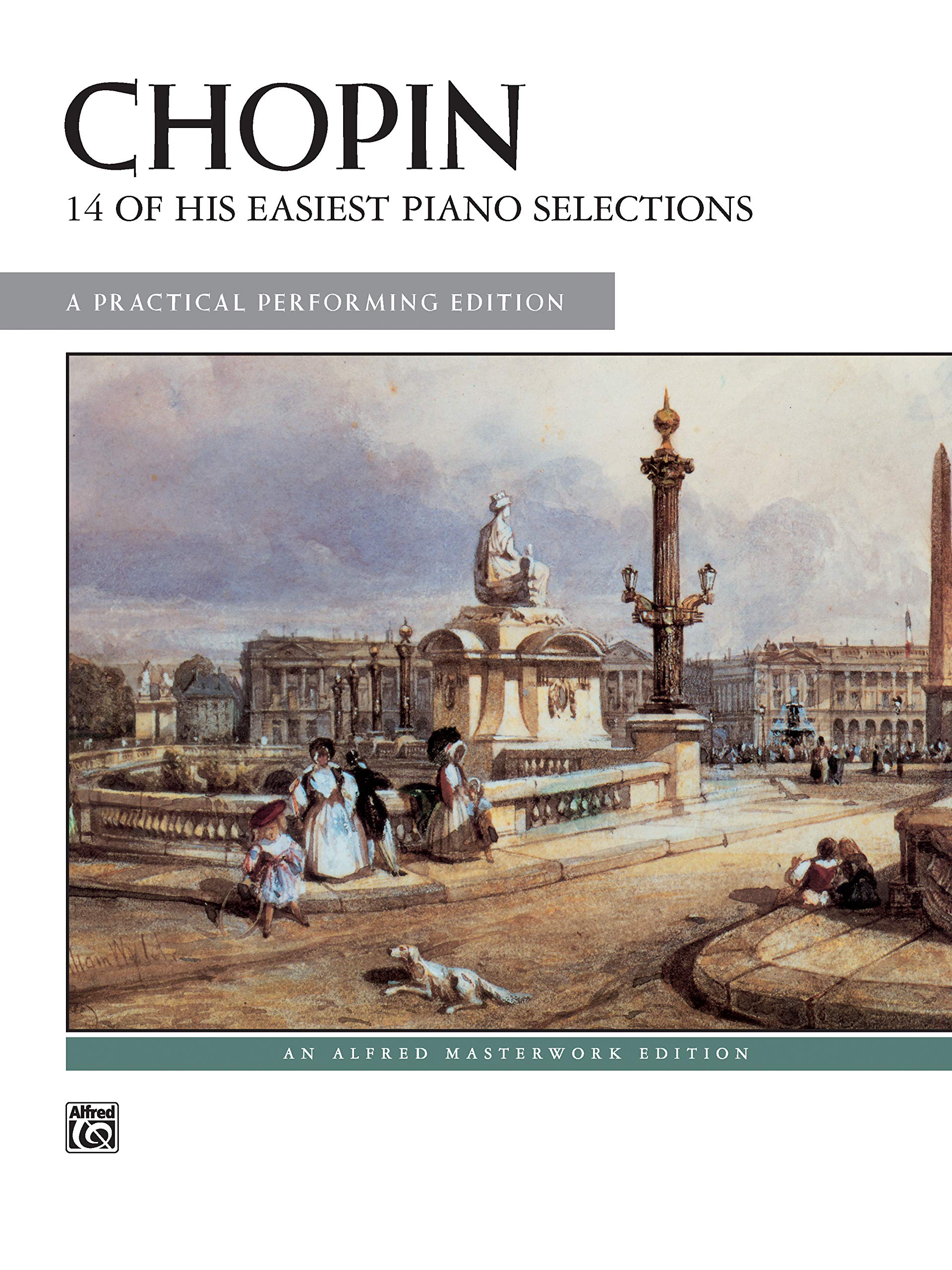 Chopin 14 of His Easiest Piano Selections: A Practical Performing Edition (Alfred Masterwork Edition),New
