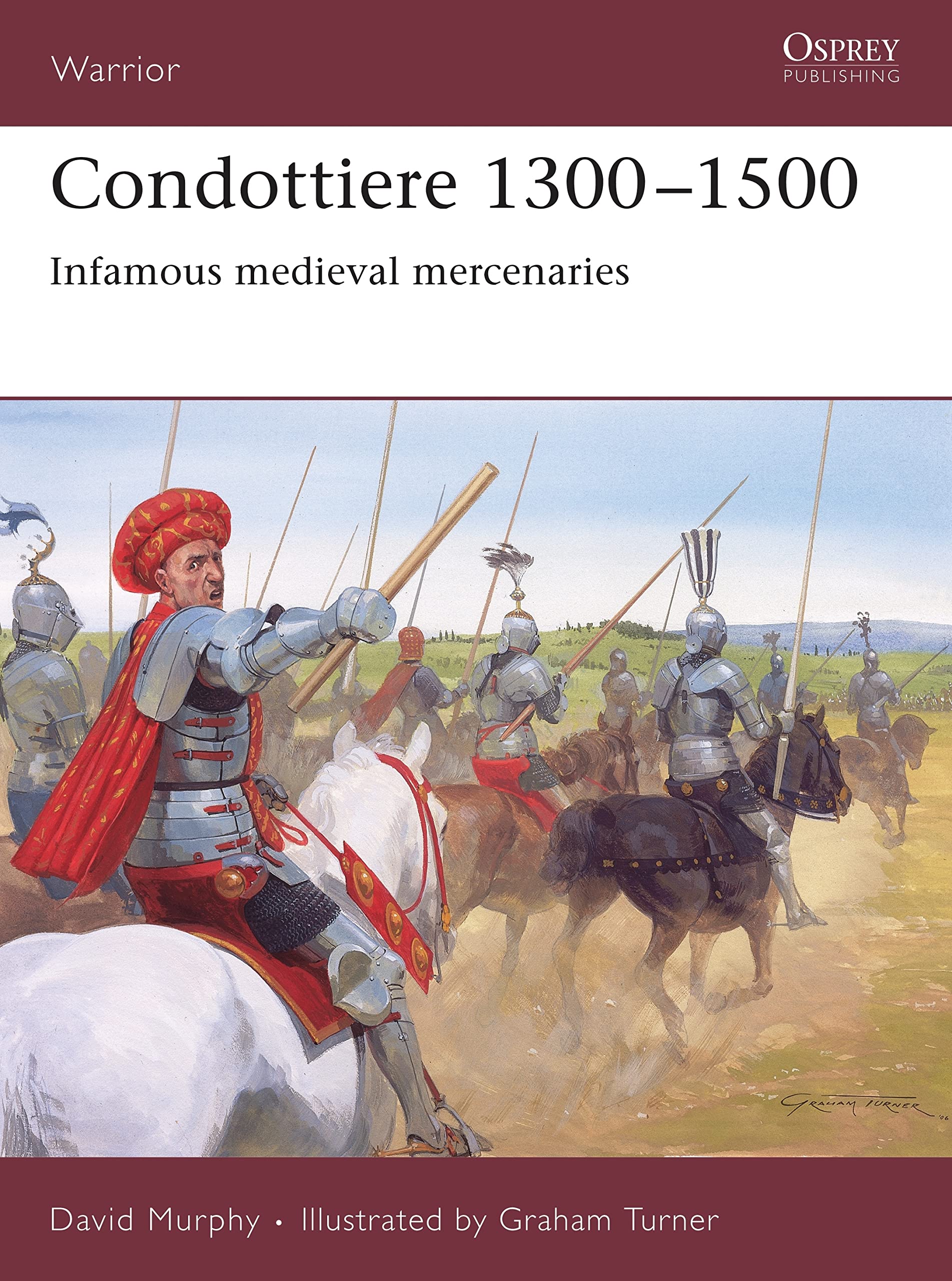 Condottiere 13001500: Infamous medieval mercenaries (Warrior),New