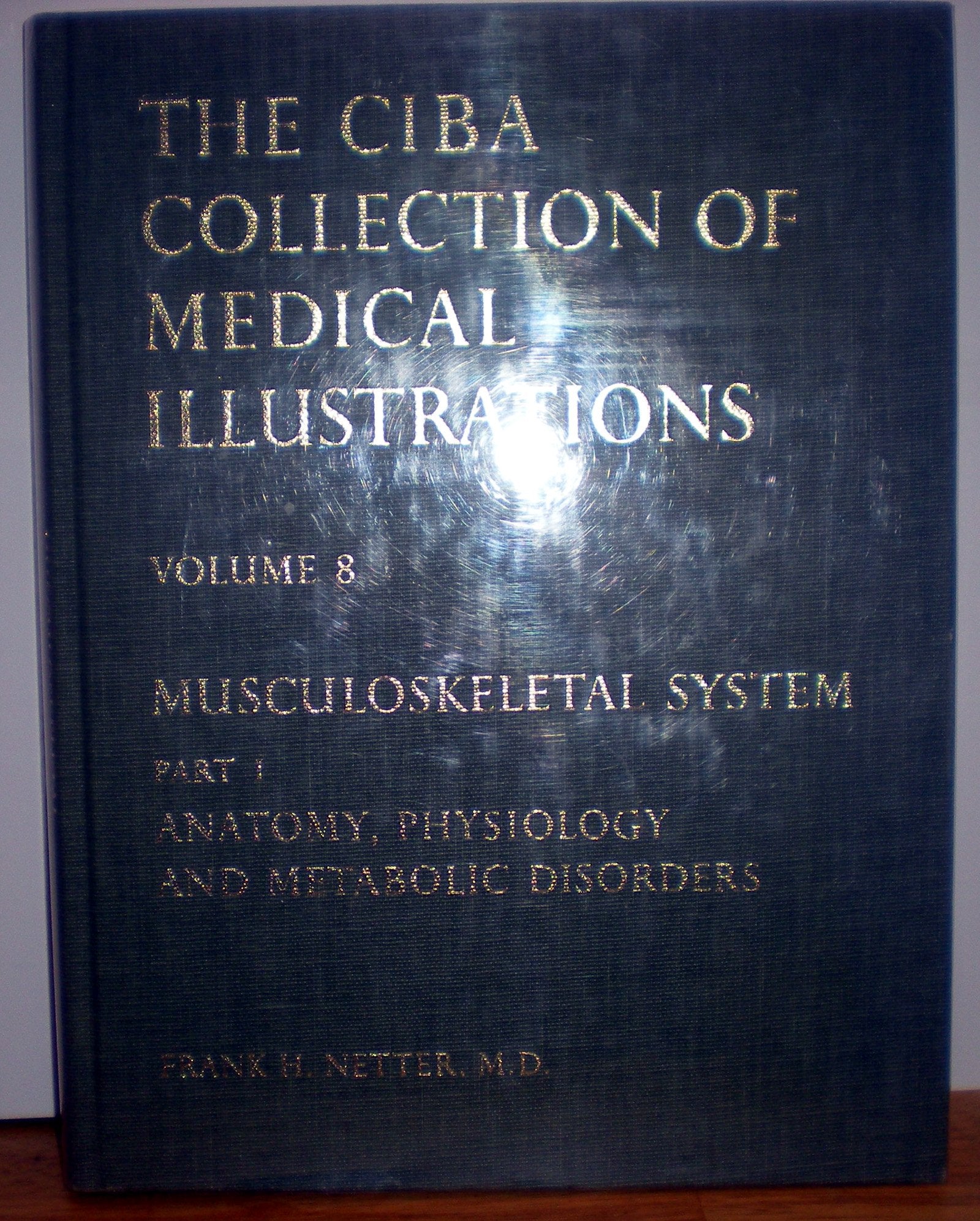 Musculoskeletal System, Part 1: Anatomy, Physiology, and Metabolic Disorders (NETTER COLLECTION OF MEDICAL ILLUSTRATIONS),Used