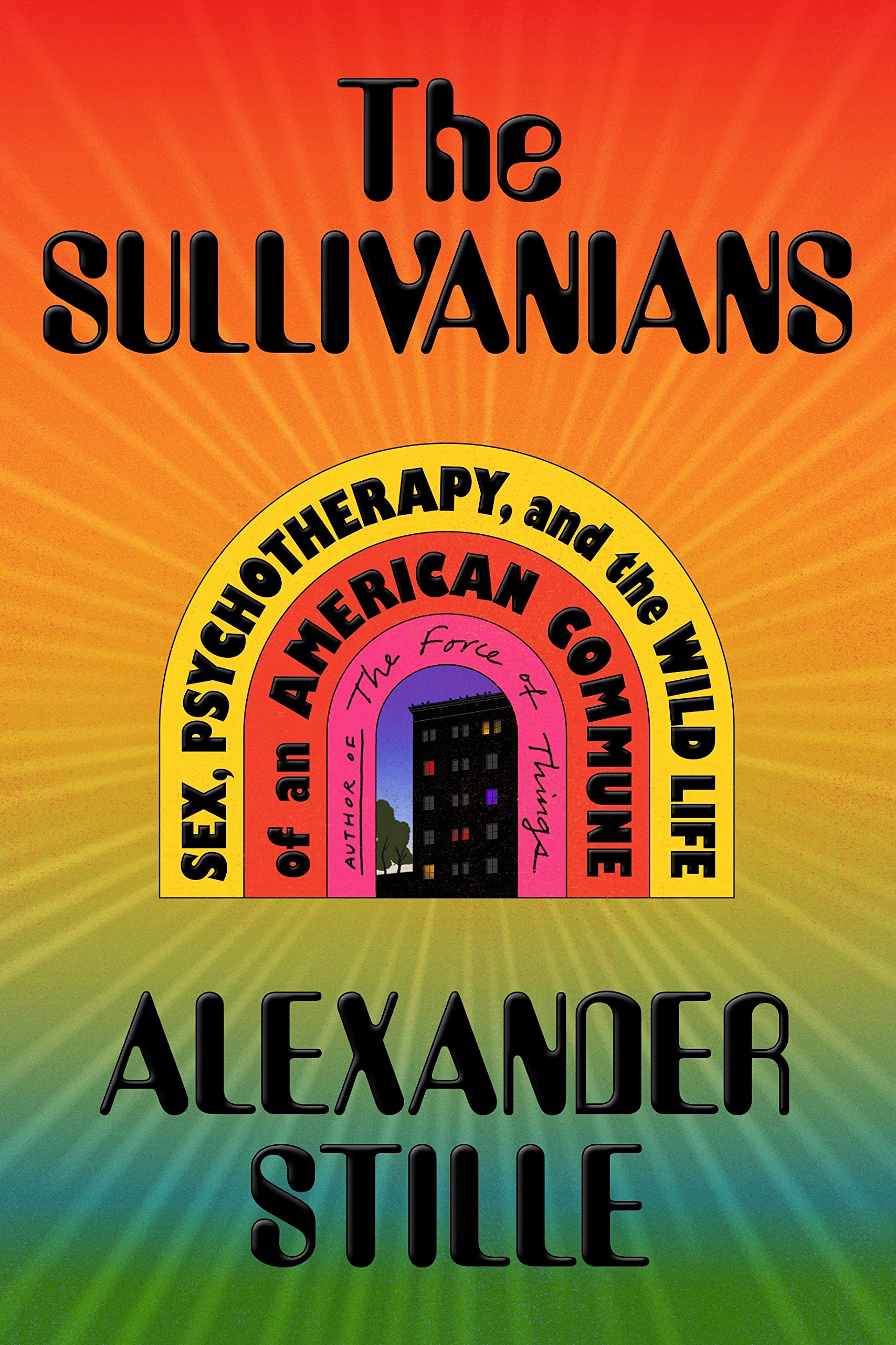 The Sullivanians: Sex, Psychotherapy, And The Wild Life Of An American Commune,Used