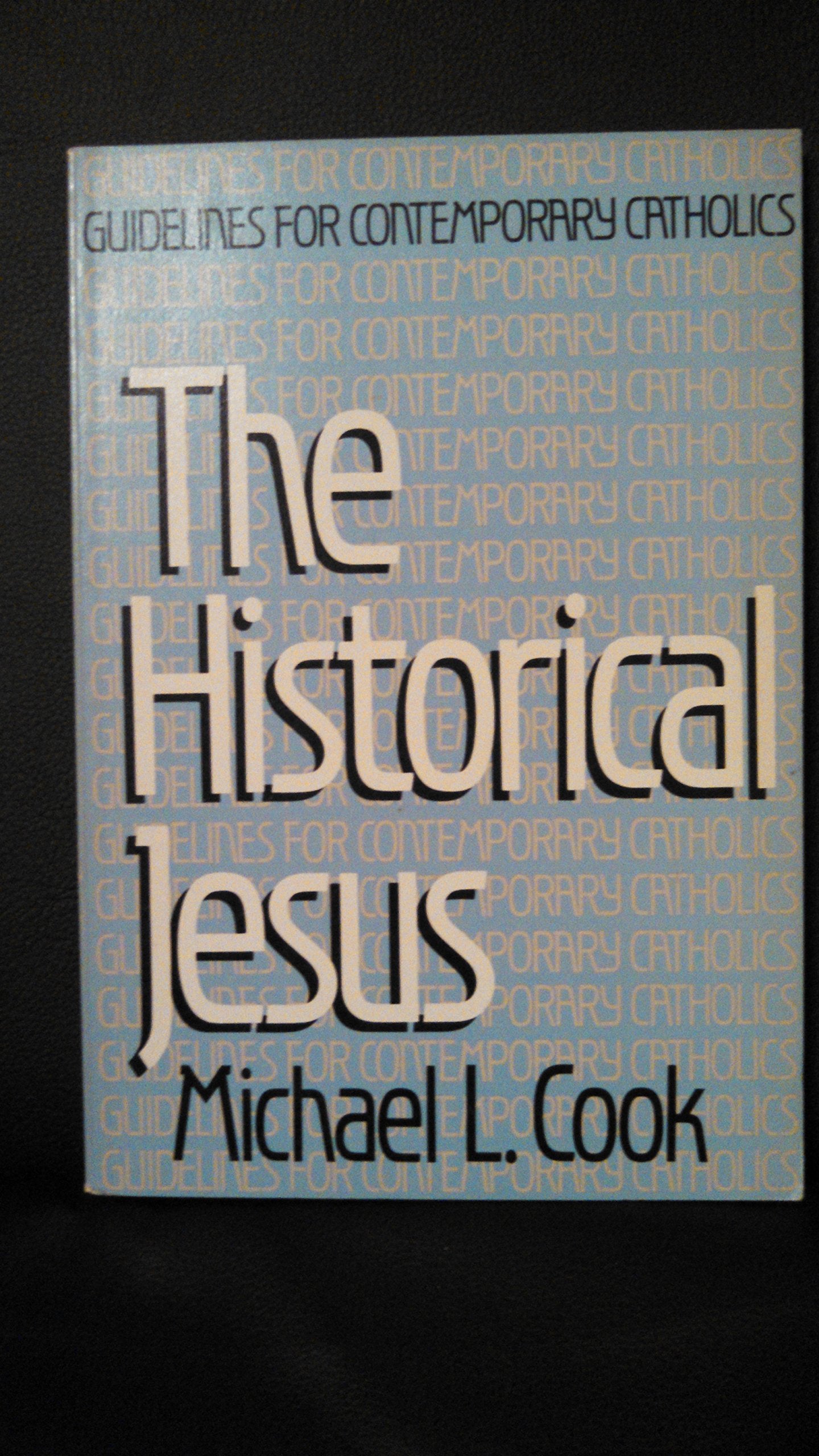 The Historical Jesus (Guidelines For Contemporary Catholics),New