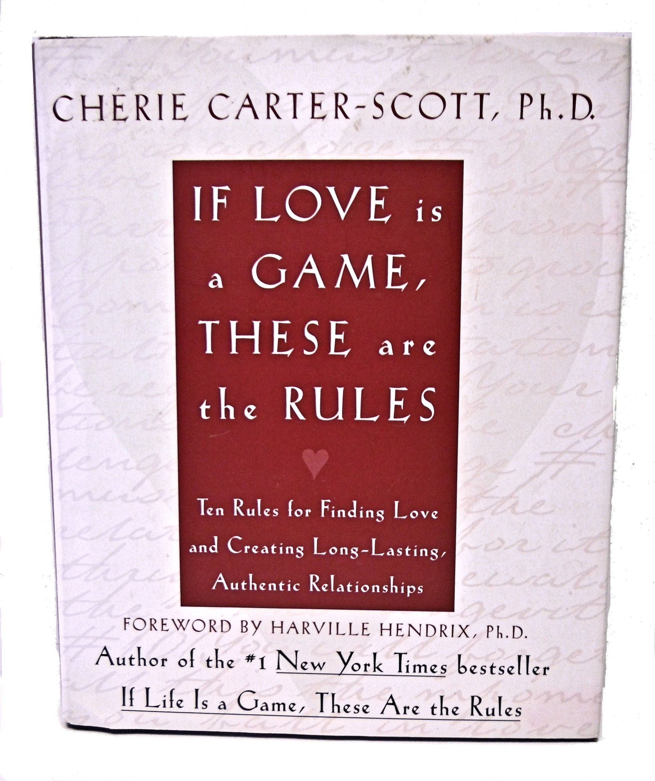 If Love Is A Game, These Are The Rules: 10 Rules For Finding Love And Creating Longlasting, Authentic Relationships,New