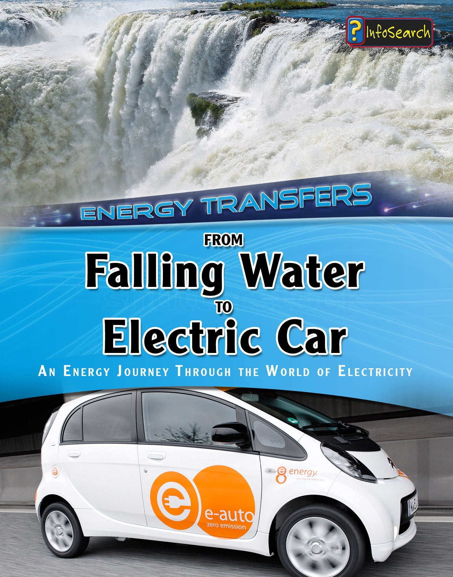 From Falling Water to Electric Car: An energy journey through the world of electricity (Energy Transfers) (Energy Transfers: Hei,Used