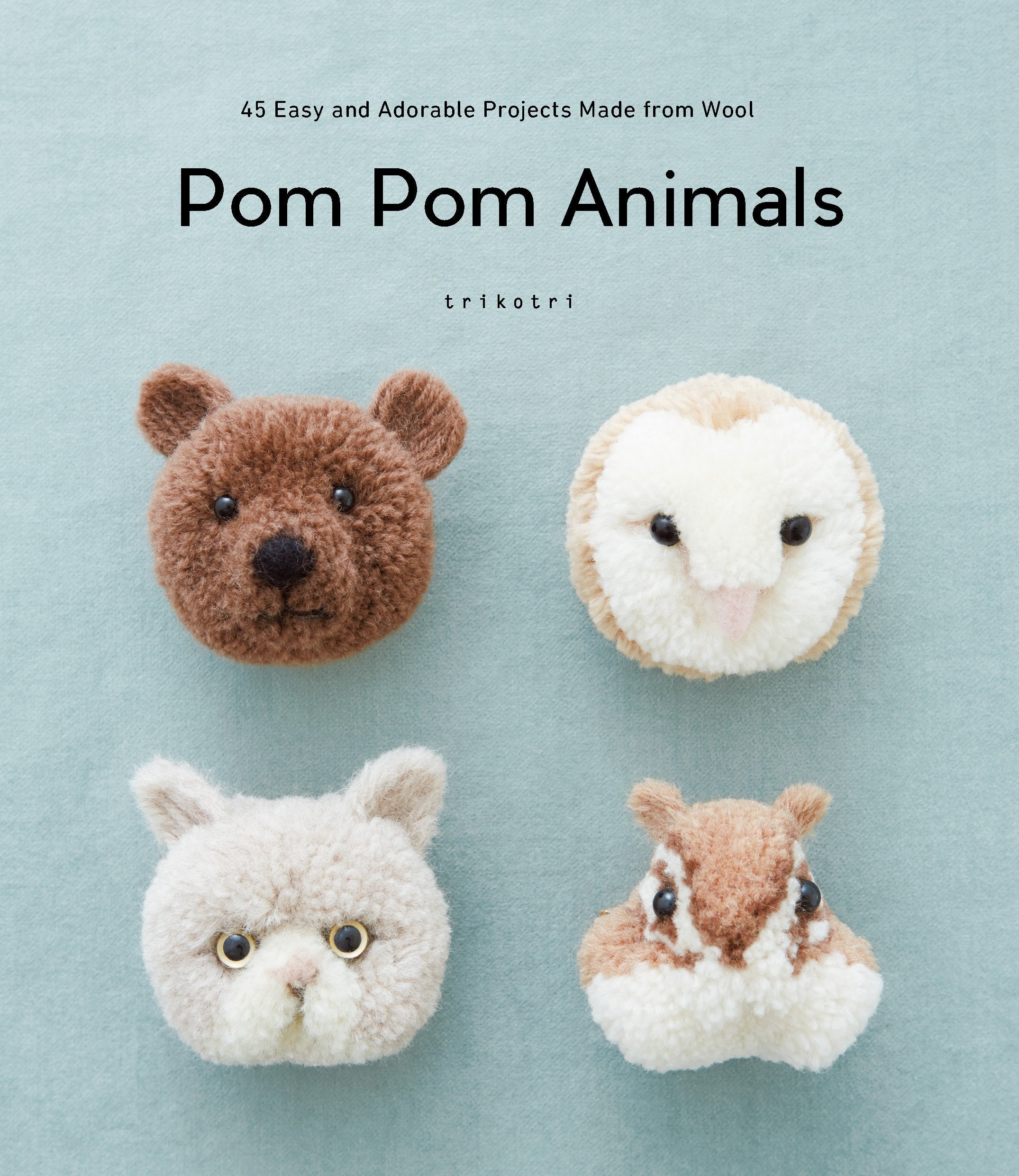 Pom Pom Animals: 45 Easy and Adorable Projects Made from Wool,Used