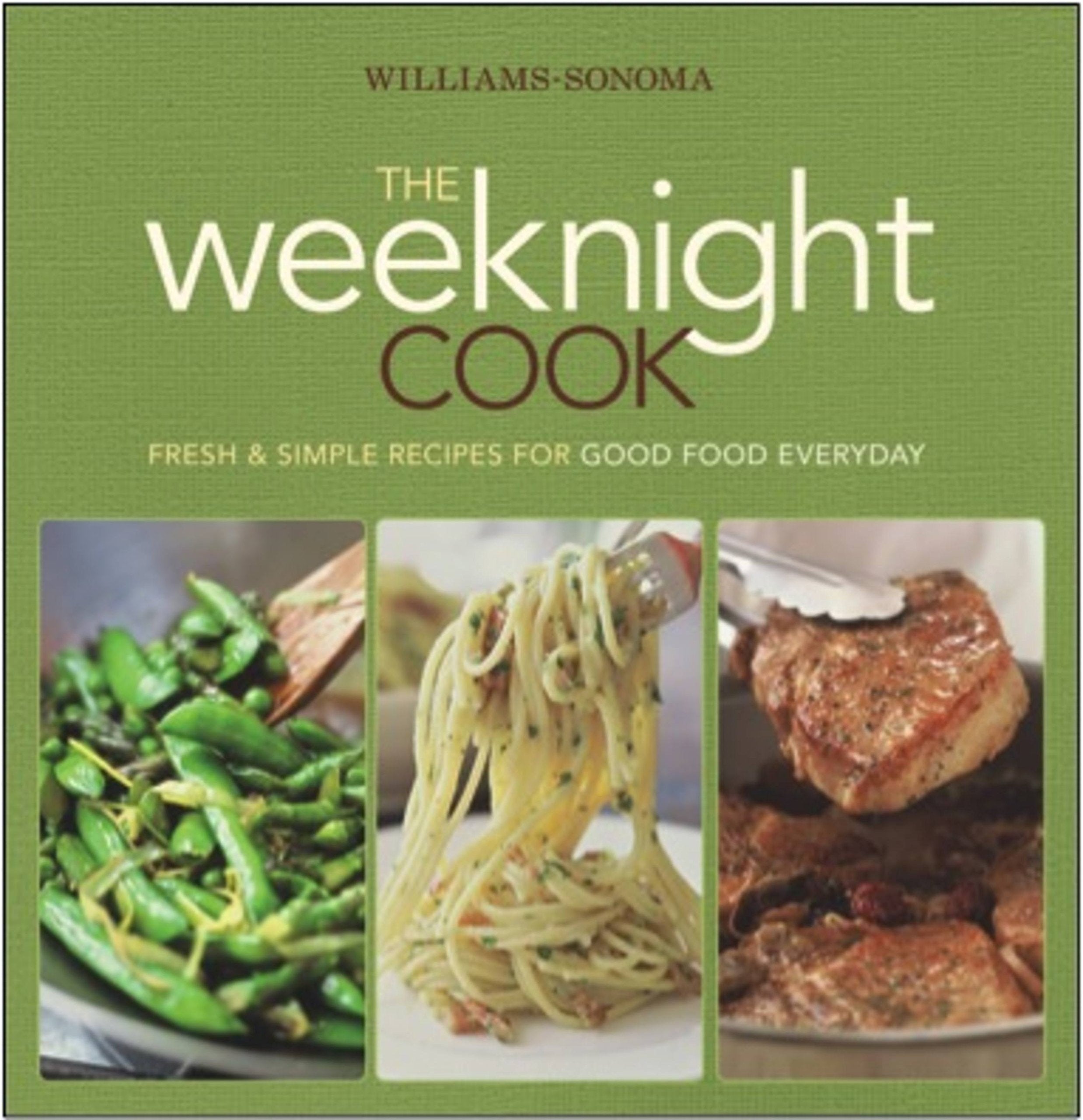 Williamssonoma The Weeknight Cook: Fresh & Simple Recipes For Good Food Everyday,Used