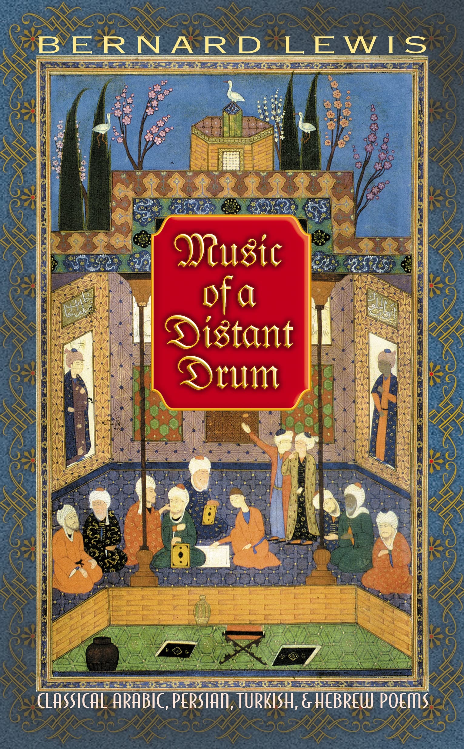 Music Of A Distant Drum: Classical Arabic, Persian, Turkish, And Hebrew Poems.,Used