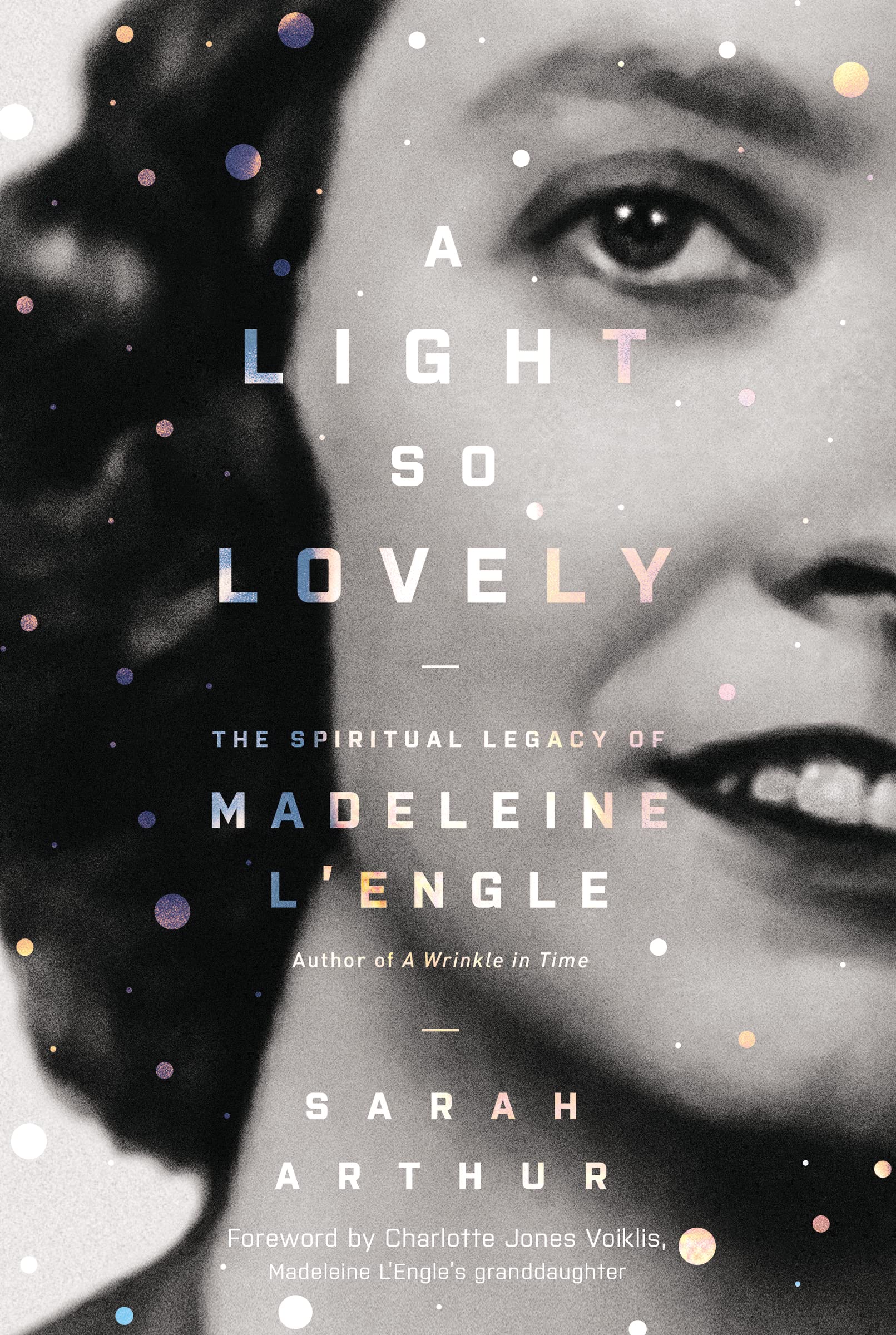 A Light So Lovely: The Spiritual Legacy of Madeleine L'Engle, Author of A Wrinkle in Time,Used