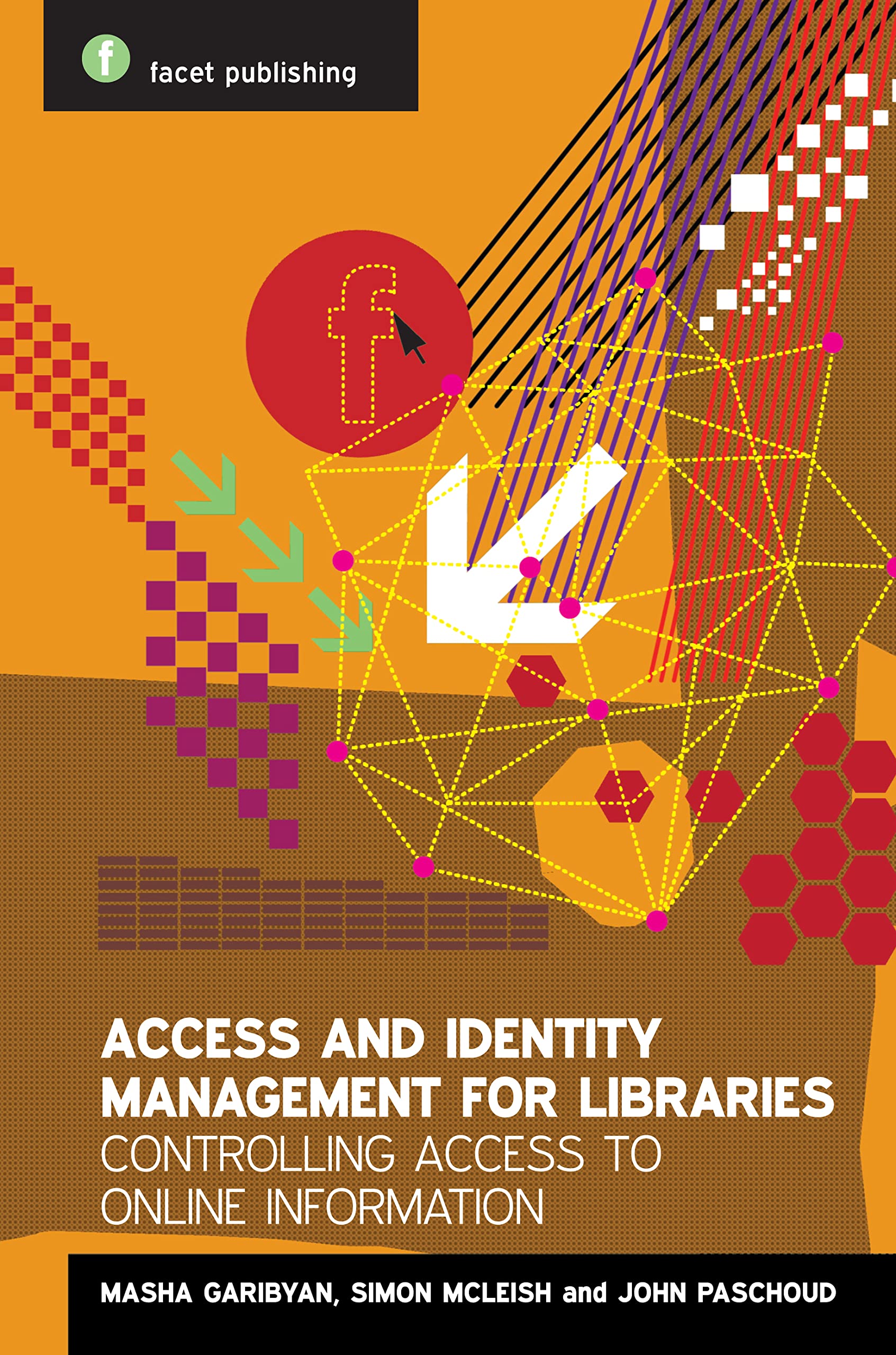 Access and Identity Management for Libraries: Controlling access to online information (Facet Publications (All Titles as Publis,Used