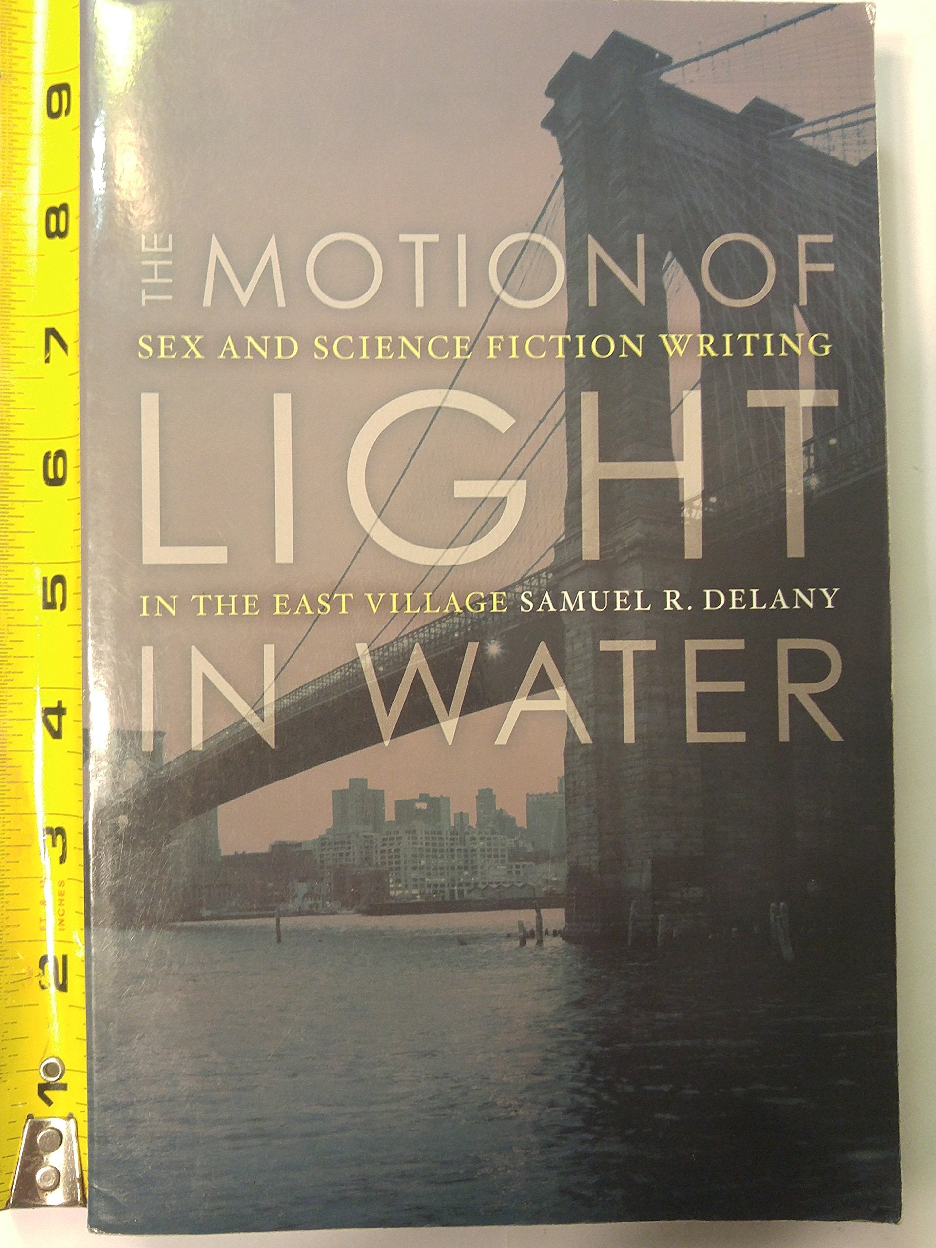 The Motion Of Light In Water: Sex And Science Fiction Writing In The East Village,Used