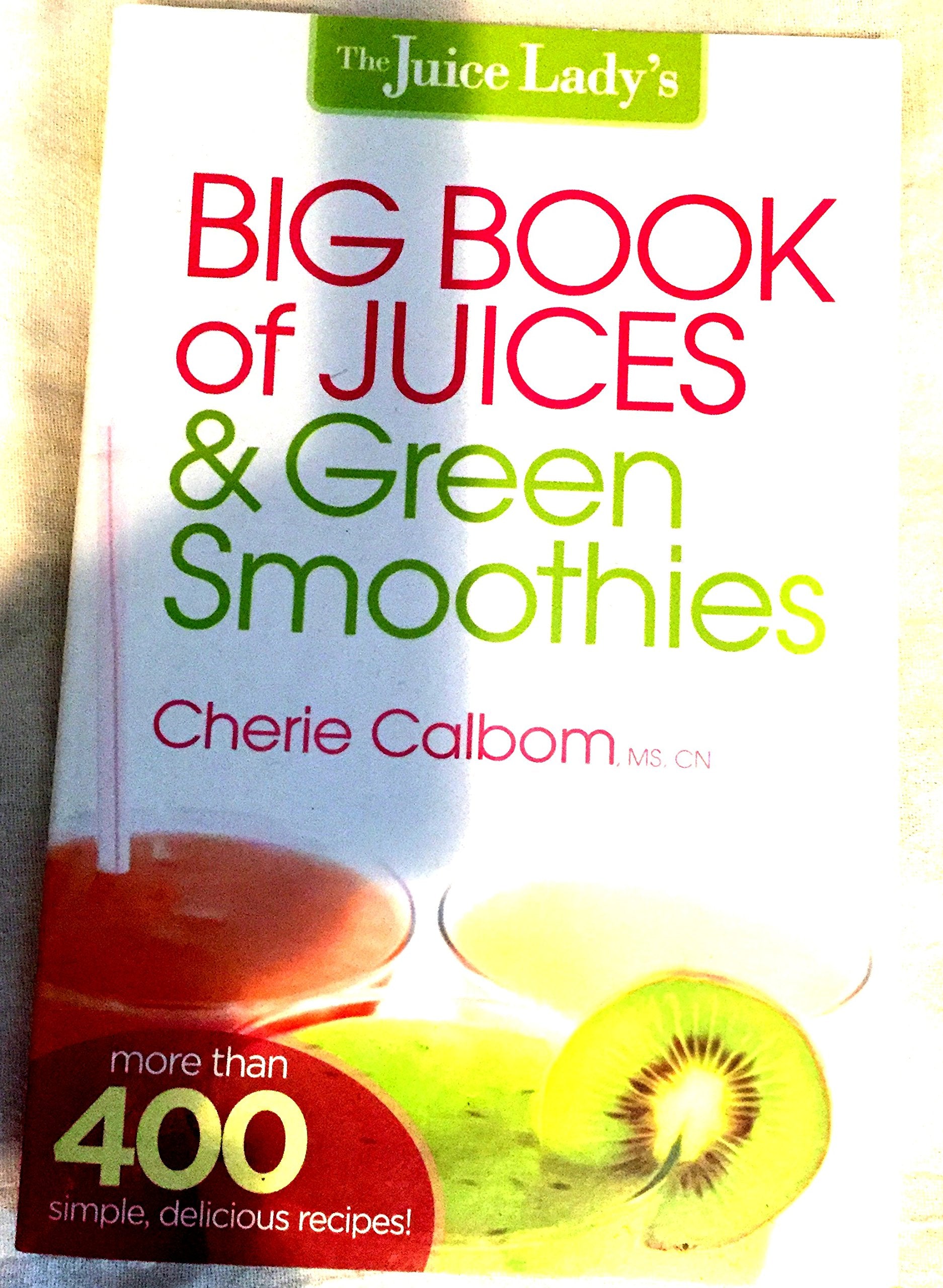 The Juice Lady'S Big Book Of Juices And Green Smoothies: More Than 400 Simple, Delicious Recipes!,New