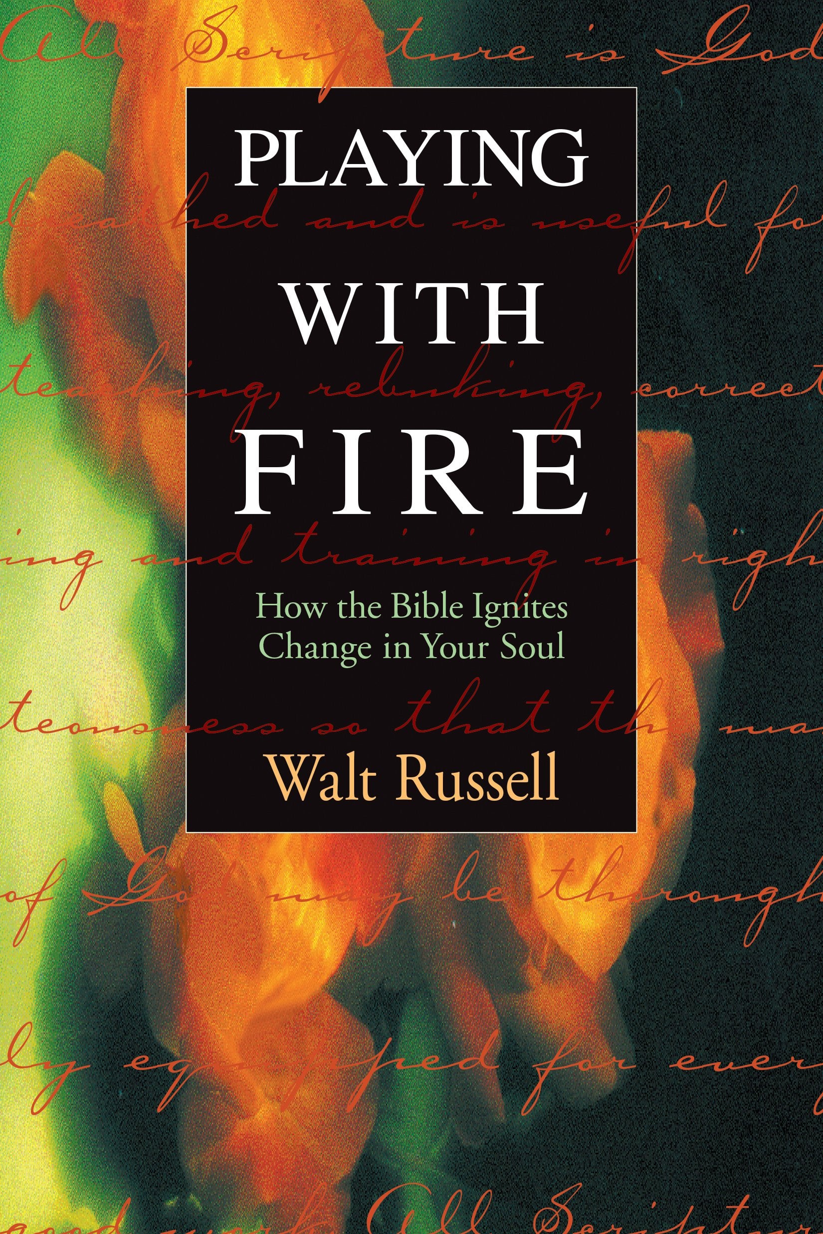 Playing With Fire: How the Bible Ignites Change in Your Soul,Used