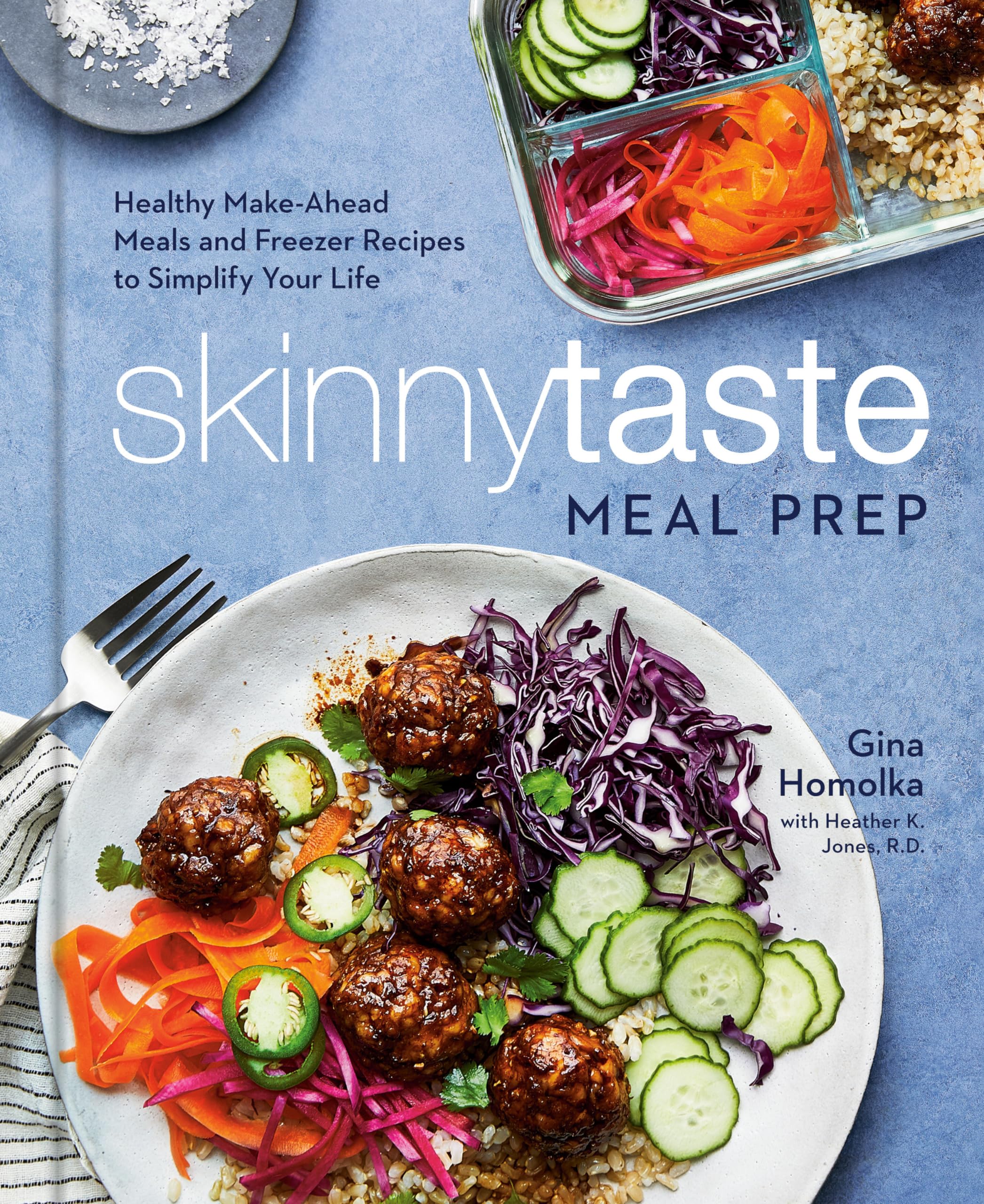 Skinnytaste Meal Prep: Healthy Makeahead Meals And Freezer Recipes To Simplify Your Life: A Cookbook,New