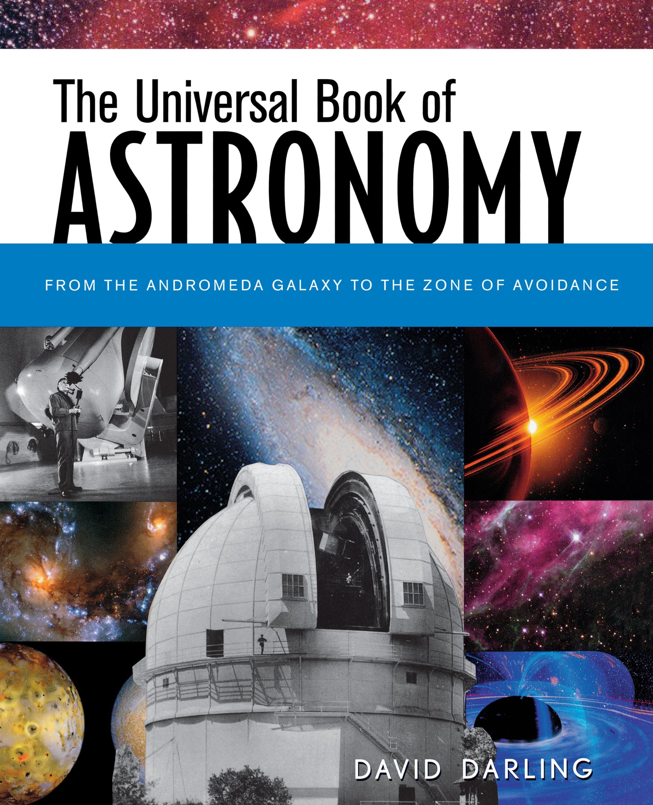 The Universal Book Of Astronomy: From The Andromeda Galaxy To The Zone Of Avoidance