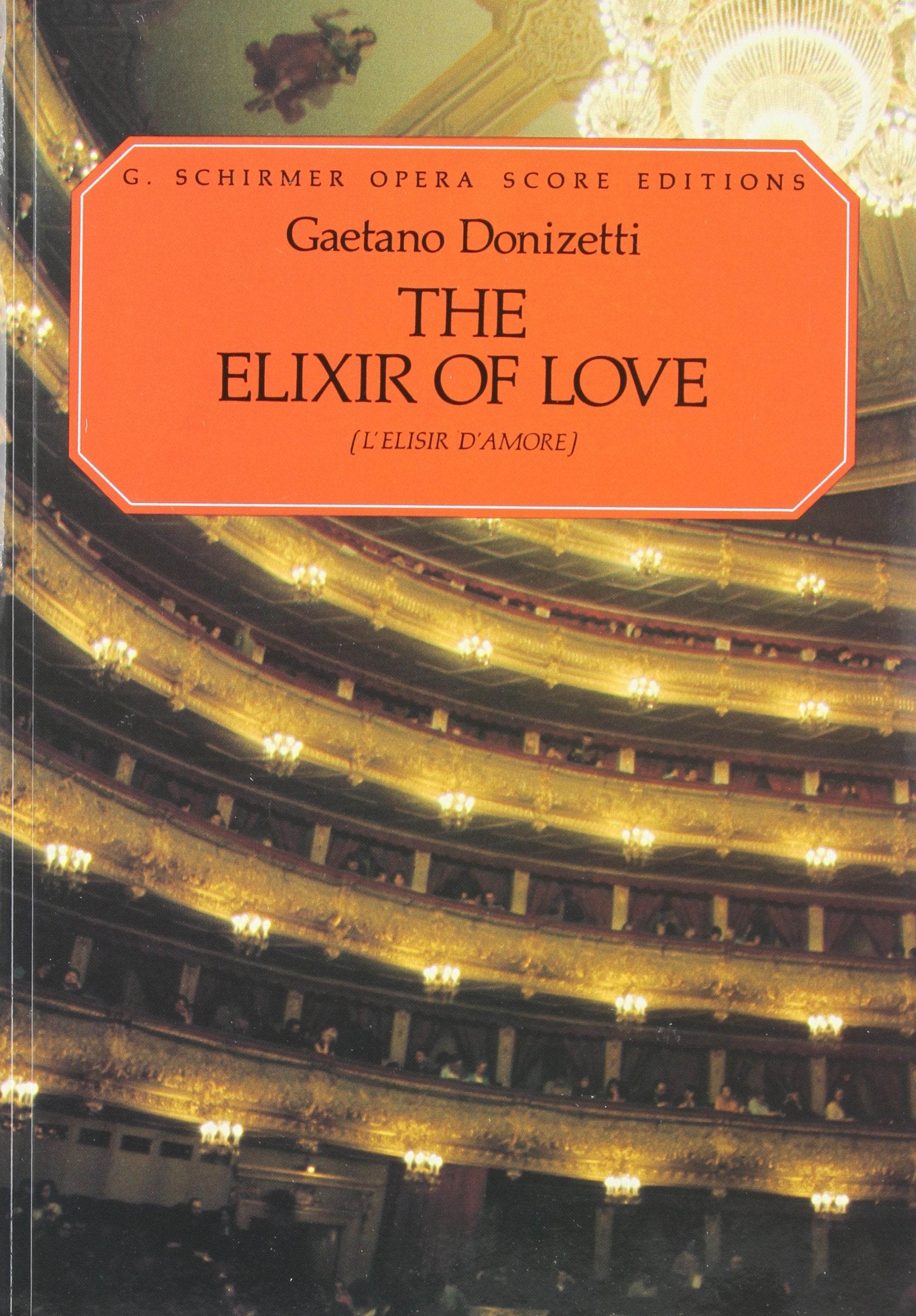 The Elixir Of Love (L'Elisir D'Amore): Opera Score Editions,New