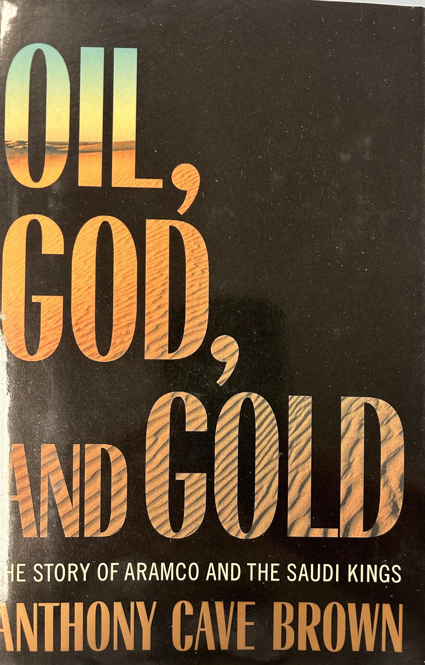 Oil, God And Gold: The Story Of Aramco And The Saudi Kings,New