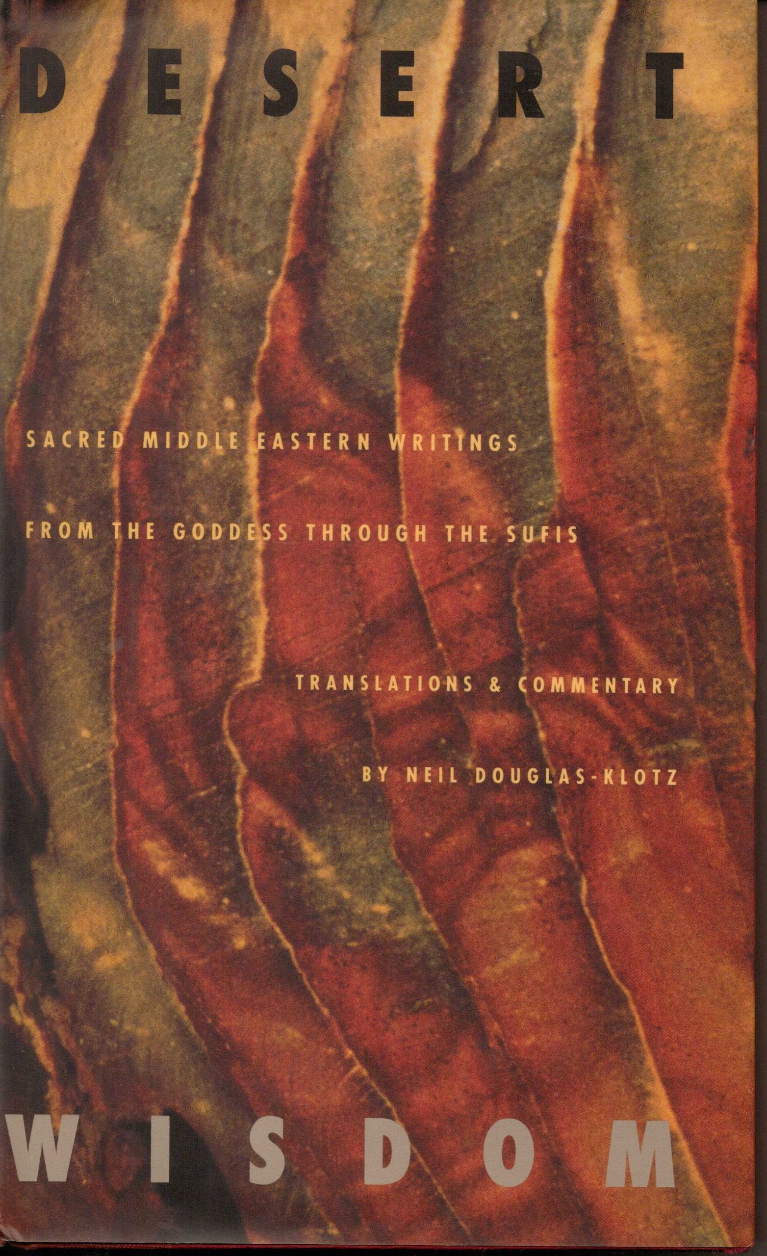 Desert Wisdom: Sacred Middle Eastern Writings From The Goddess Through The Sufis,Used