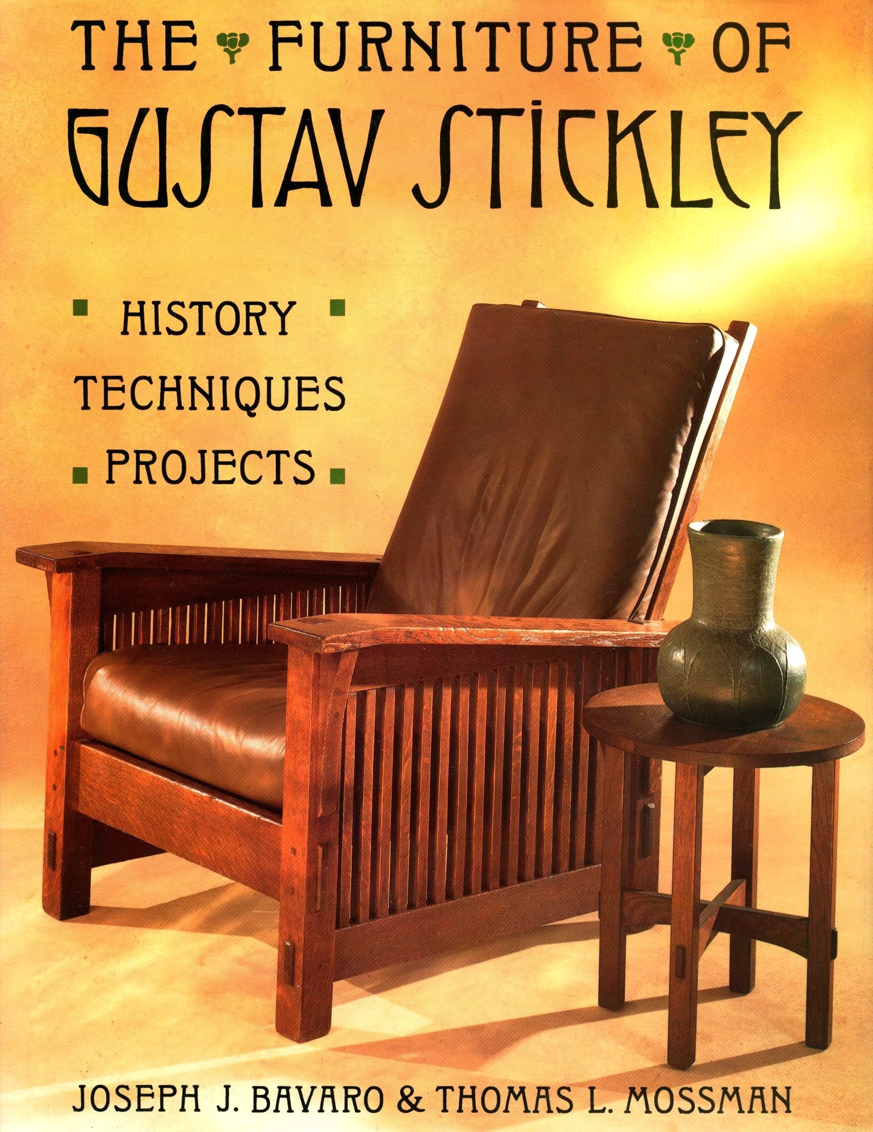 The Furniture of Gustav Stickley: History, Techniques, Projects,Used