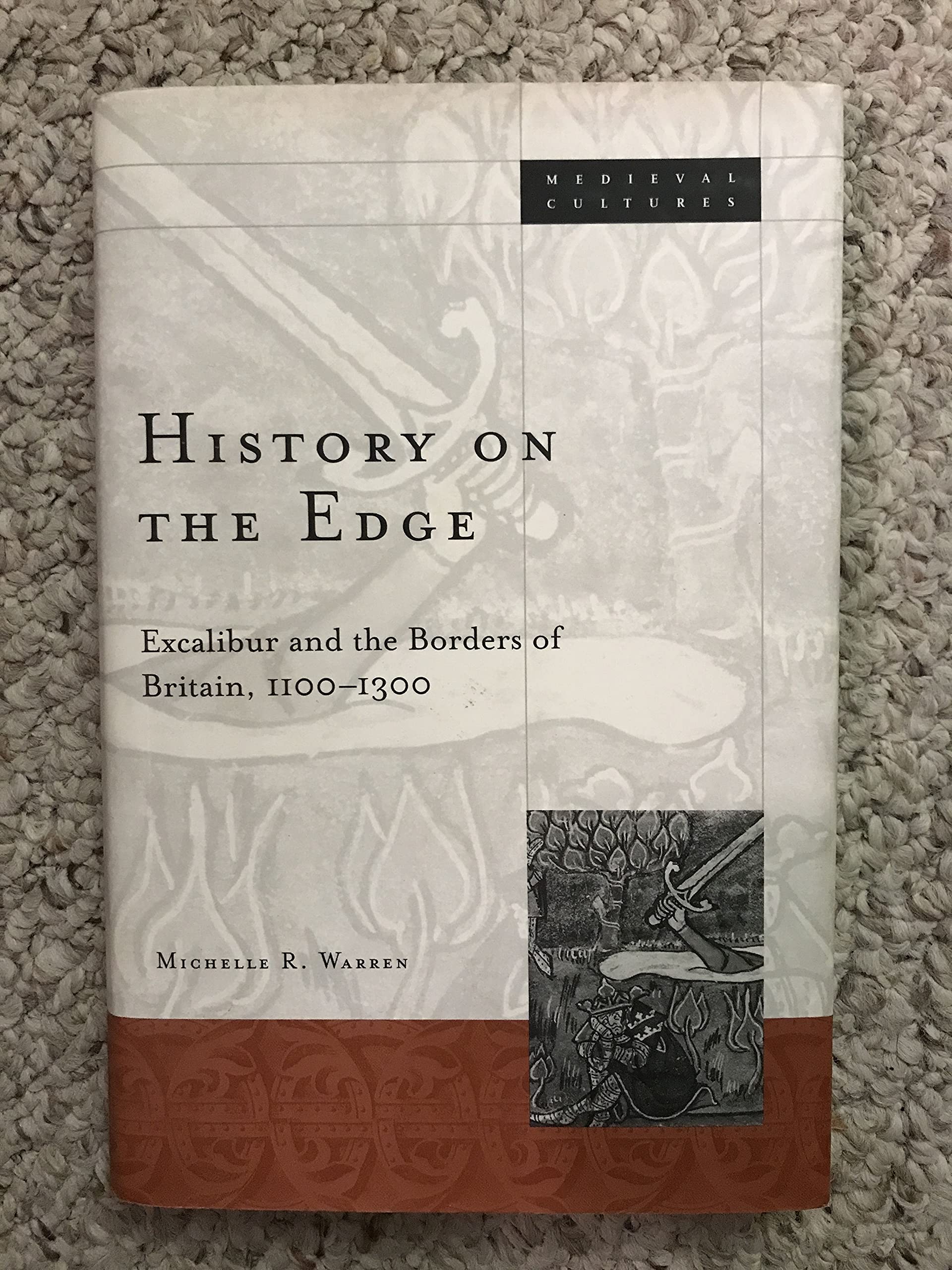 History On The Edge: Excalibur And The Borders Of Britain, 11001300,Used