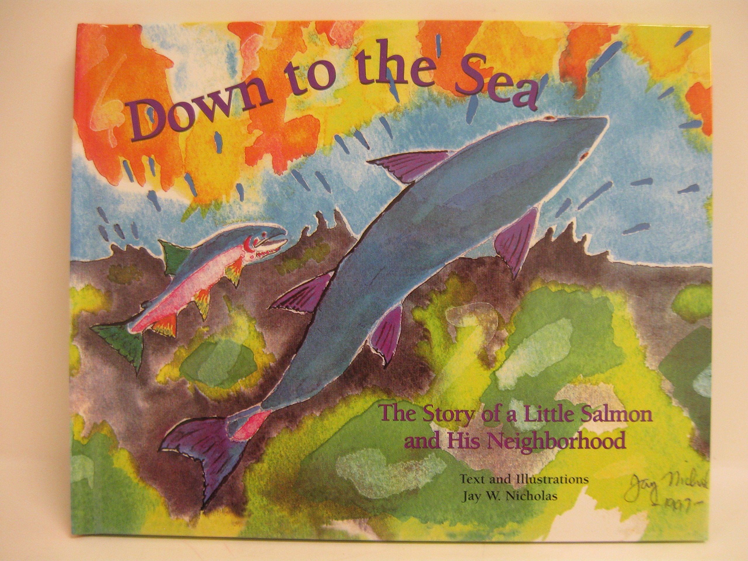 Down to the Sea: The Story of a Little Salmon and His Neighborhood,Used