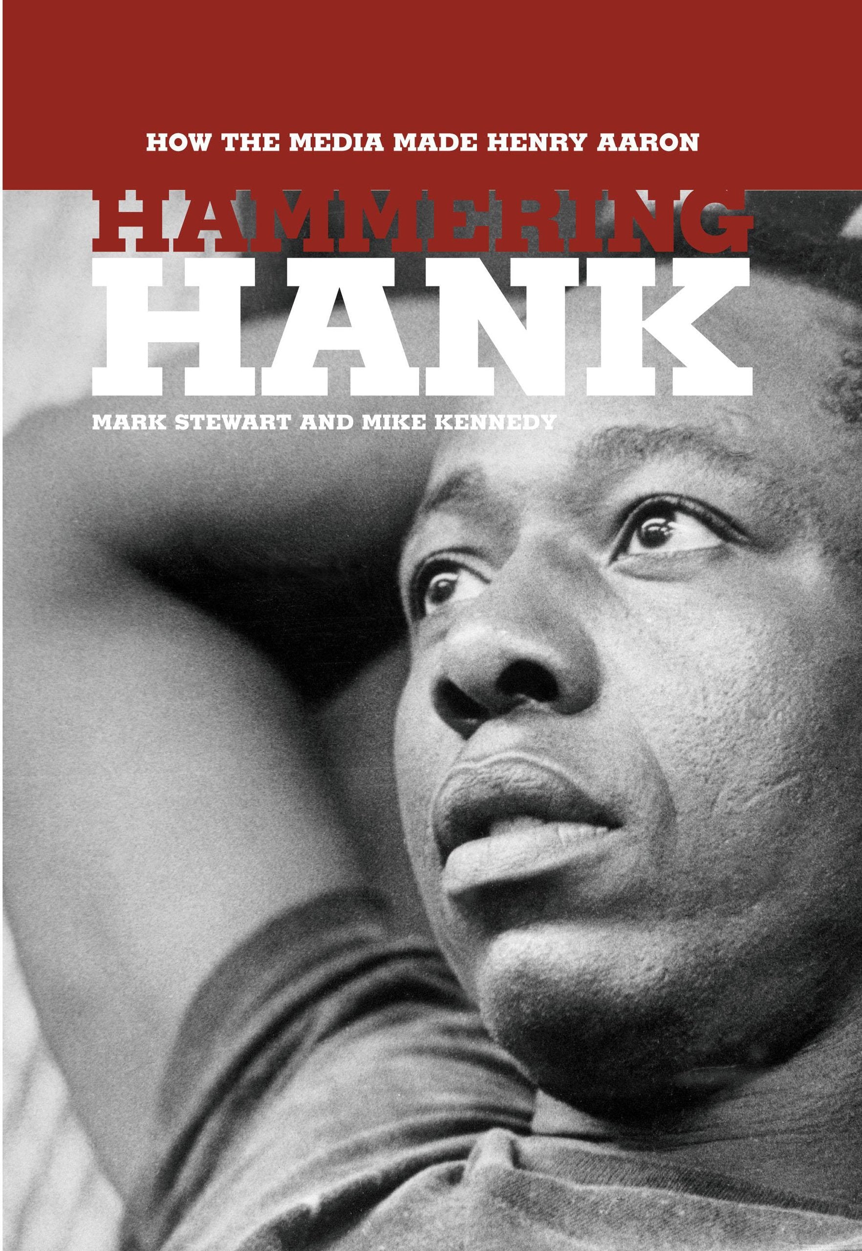 Hammering Hank: How the Media Made Henry Aaron,Used