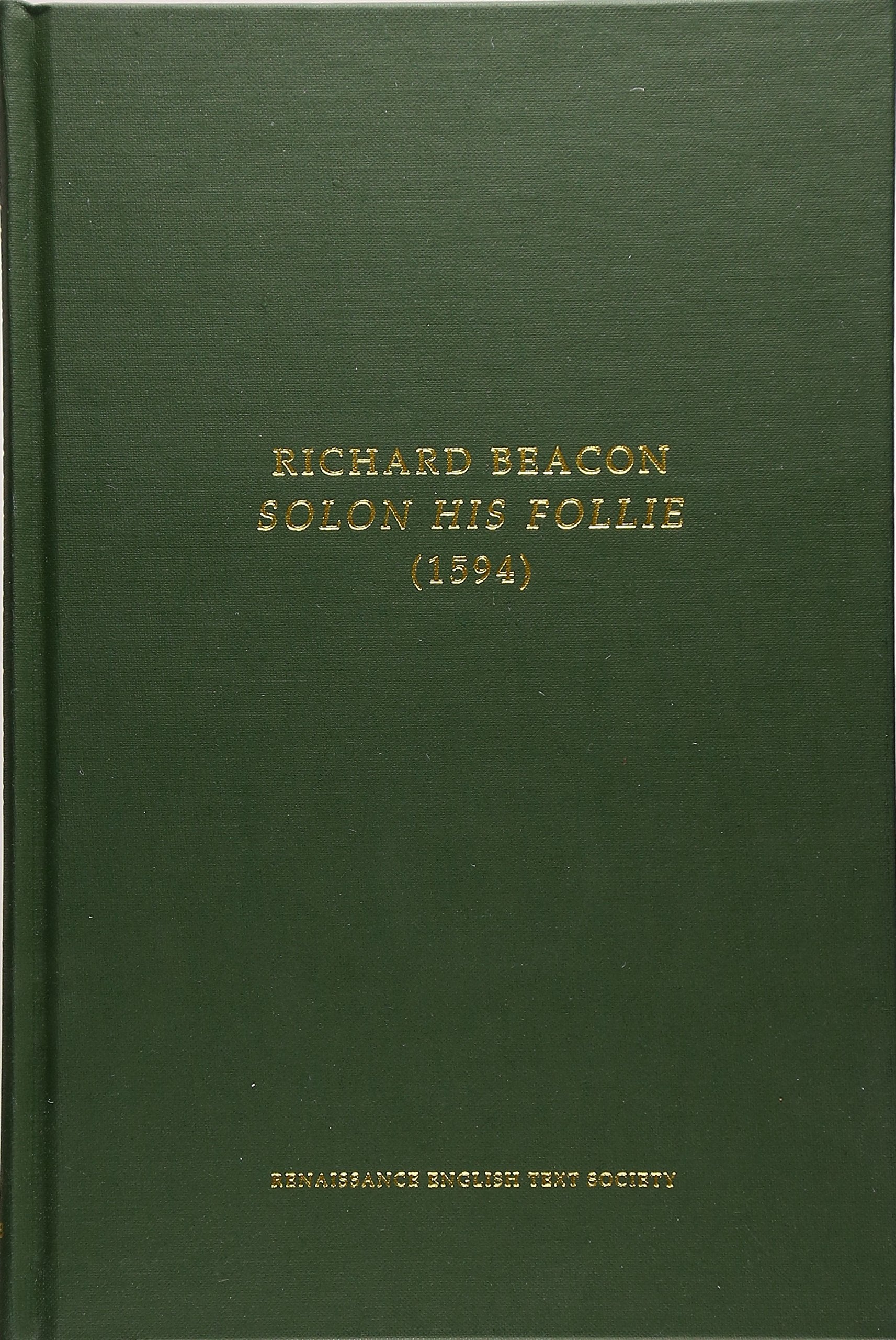 Richard Beacon: Solon His Follie (Volume 154) (Medieval And Renaissance Texts And Studies),Used