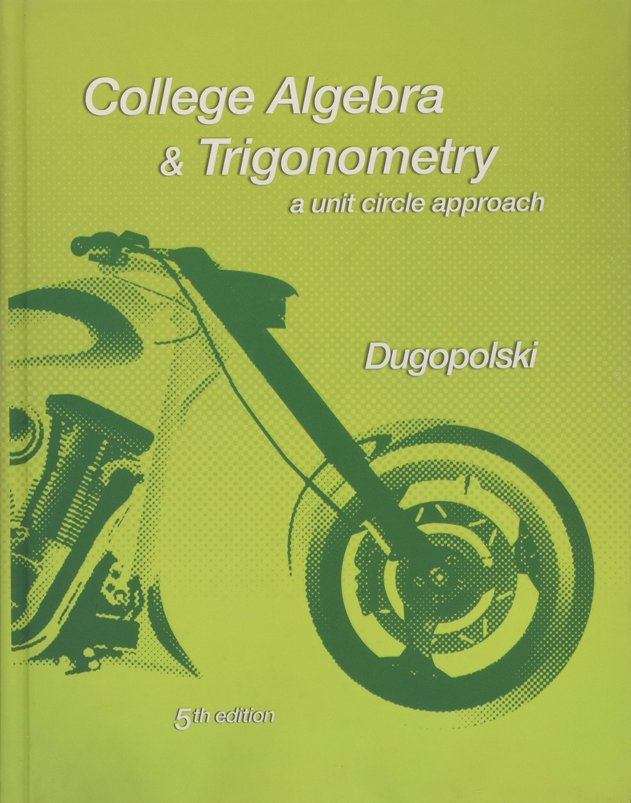 College Algebra and Trigonometry: A Unit Circle Approach,Used