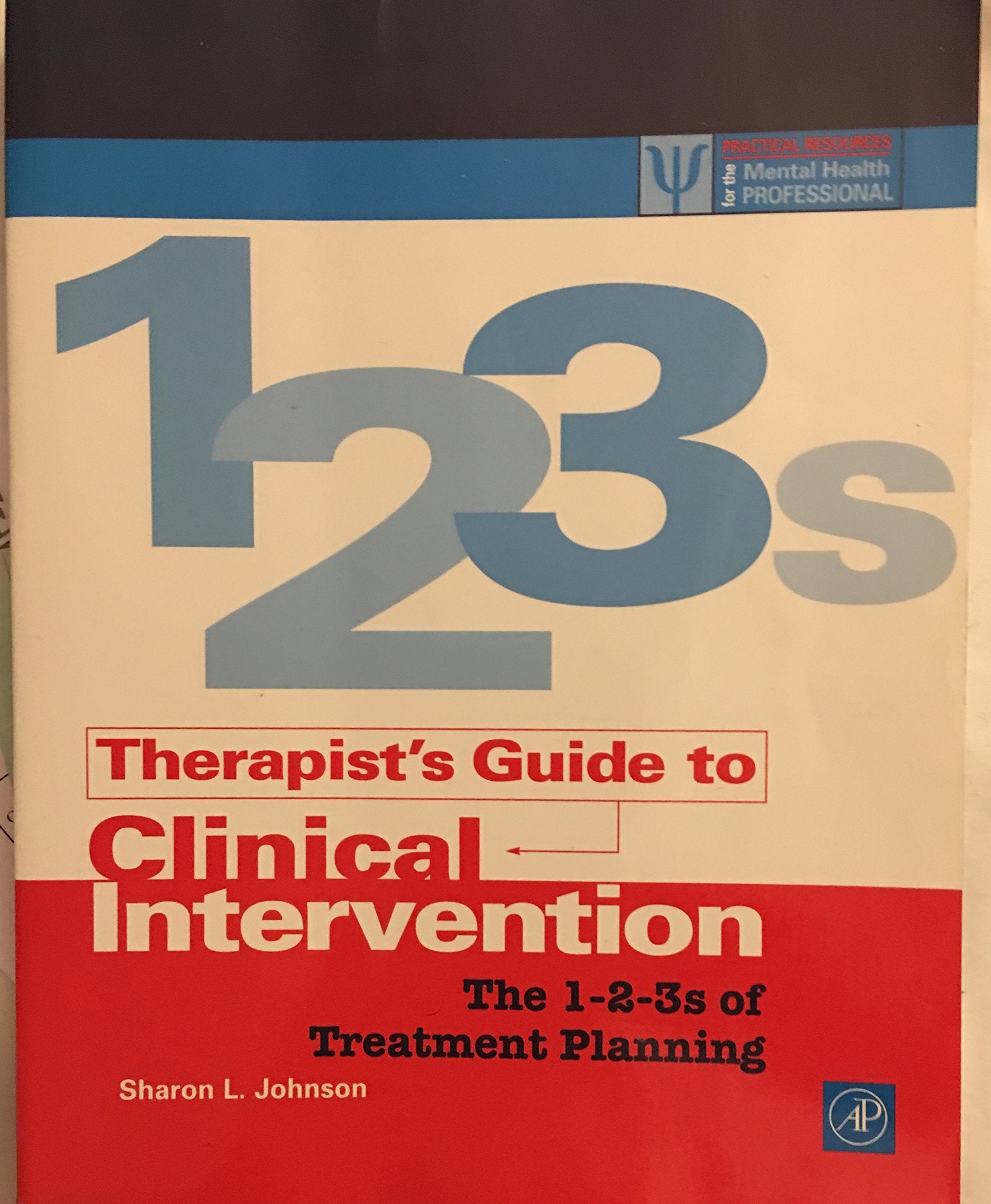 Therapist's Guide to Clinical Intervention: The 123s of Treatment Planning (Practical Resources for the Mental Health Professi,New