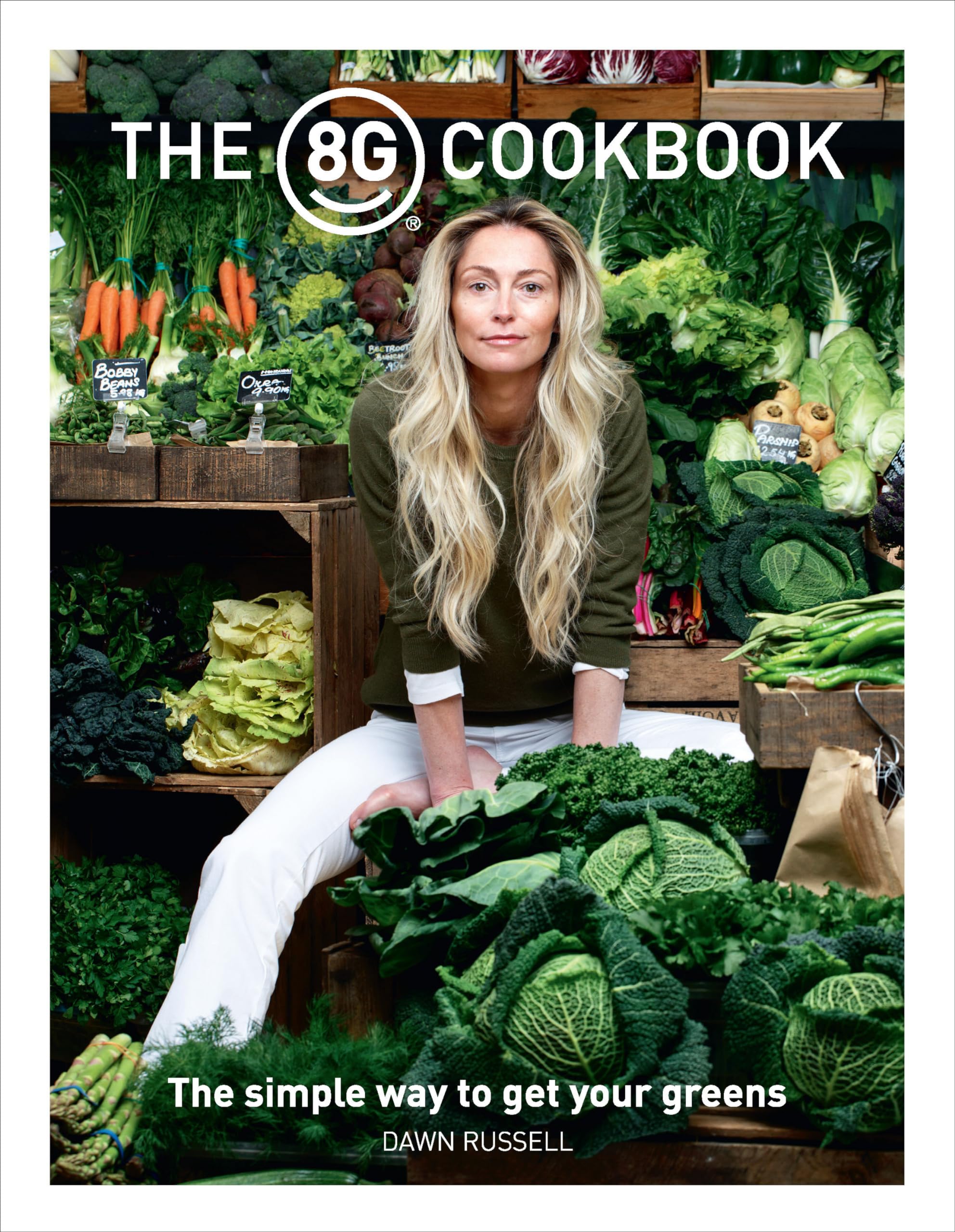 The 8Greens Cookbook: The Simple Way To Get Your Greens