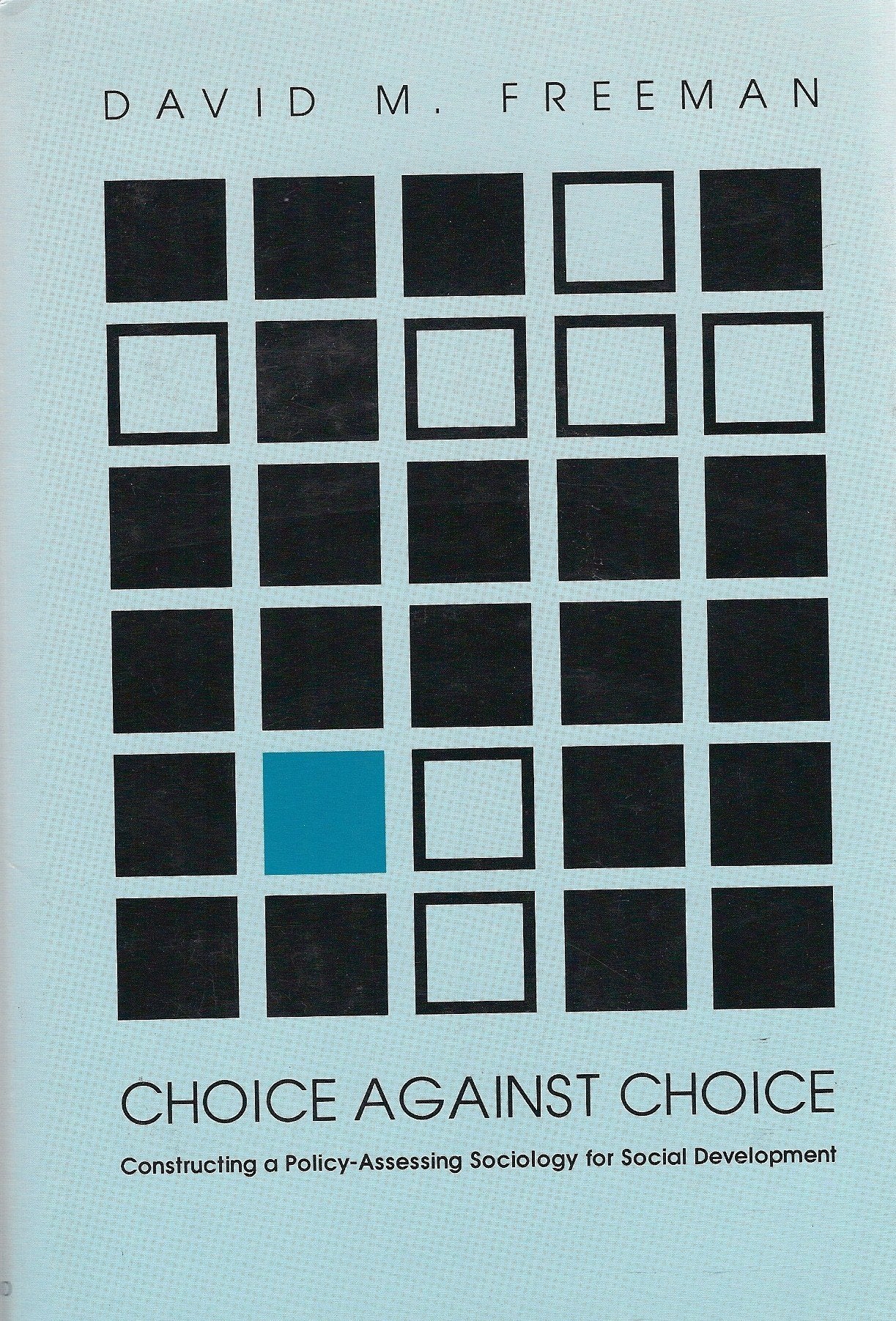Choice Against Choice: Constructing a PolicyAssessing Sociology for Social Development,Used