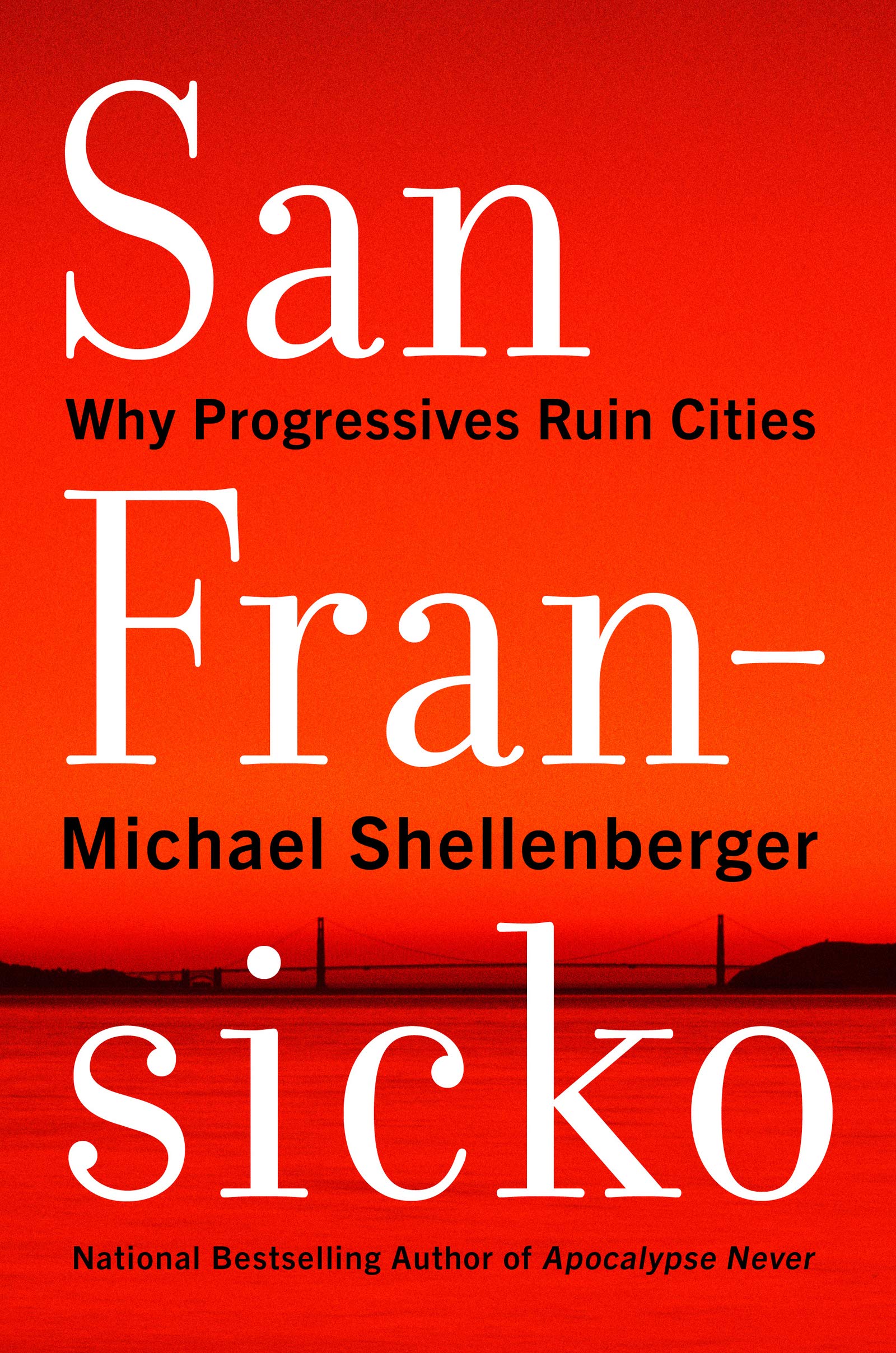 San Fransicko: Why Progressives Ruin Cities,New