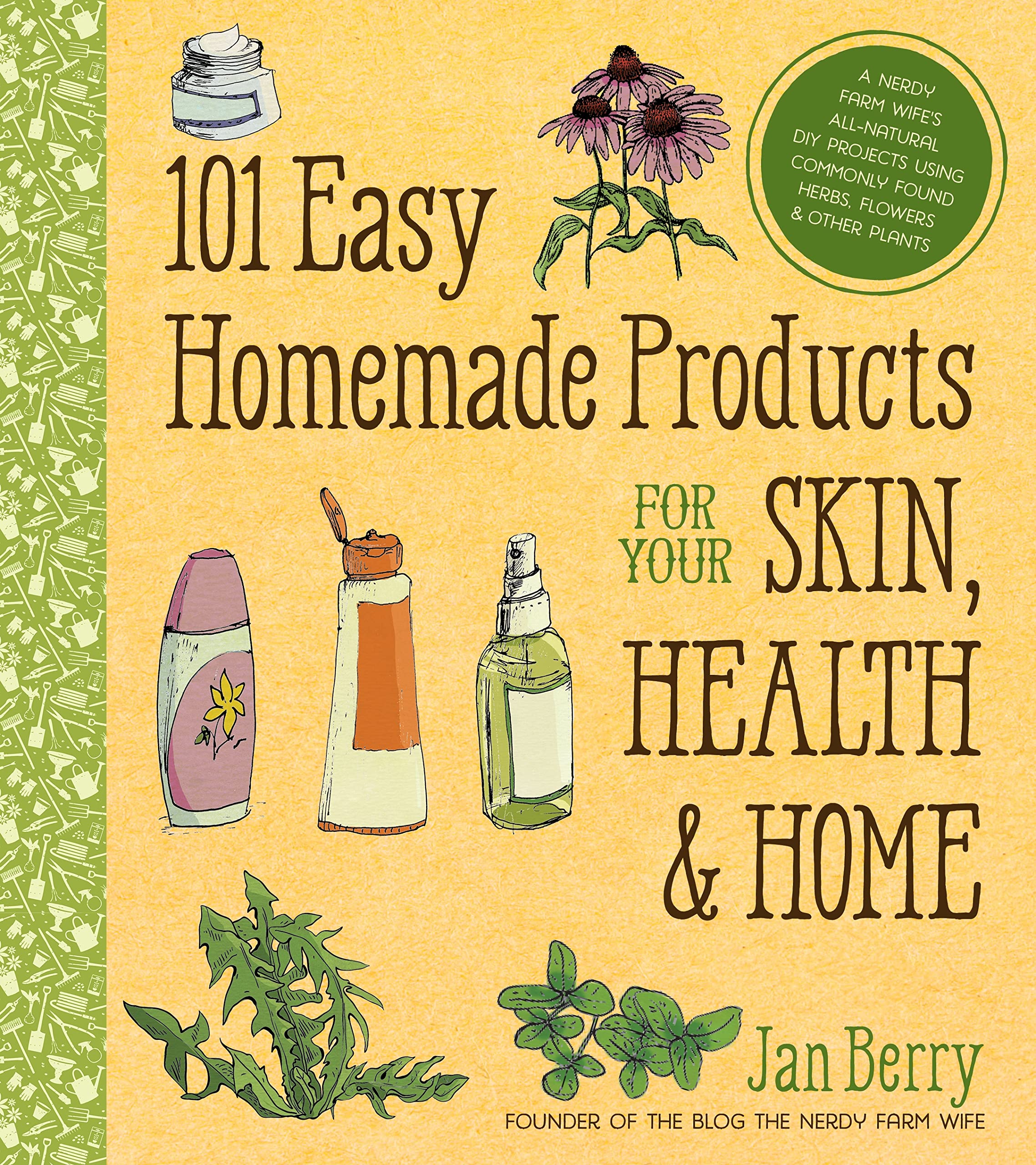 101 Easy Homemade Products For Your Skin, Health & Home: A Nerdy Farm Wife'S Allnatural Diy Projects Using Commonly Found Herbs,Used