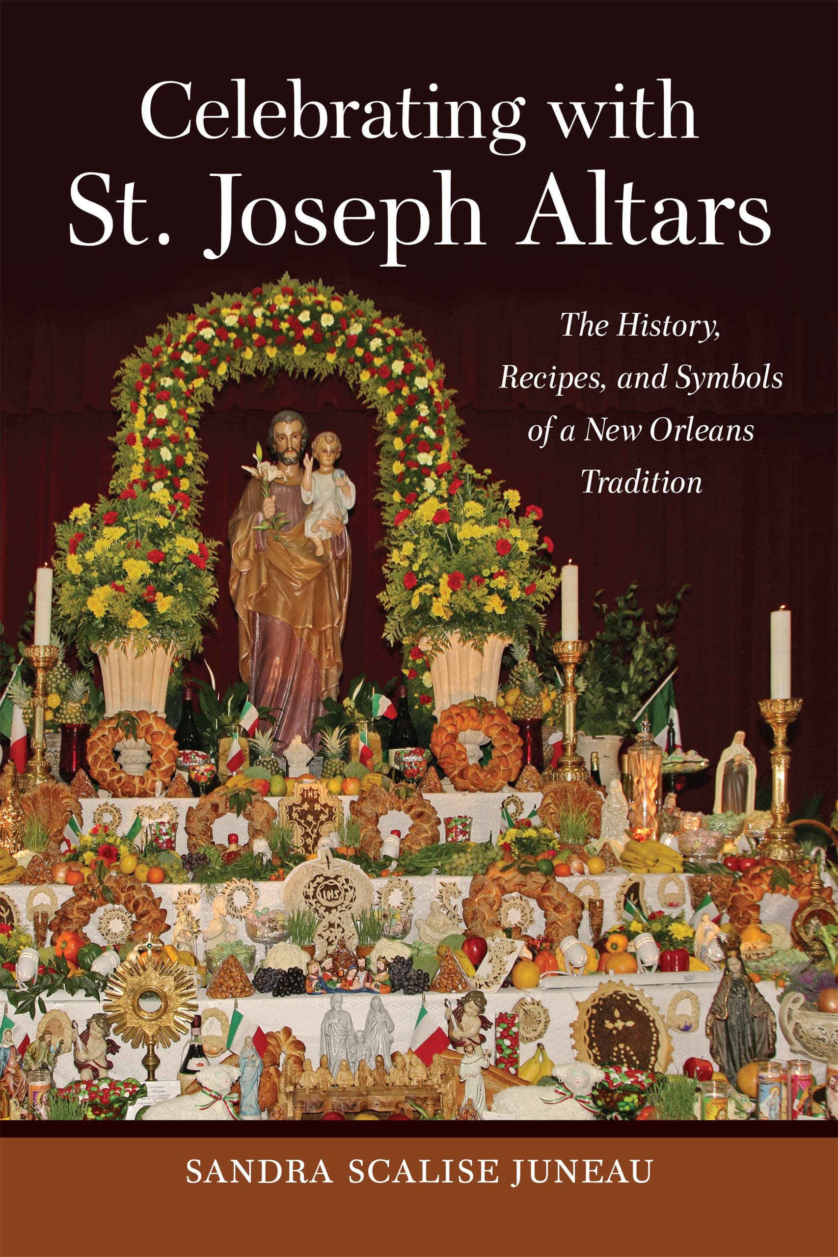 Celebrating With St. Joseph Altars: The History, Recipes, And Symbols Of A New Orleans Tradition (The Southern Table),Used