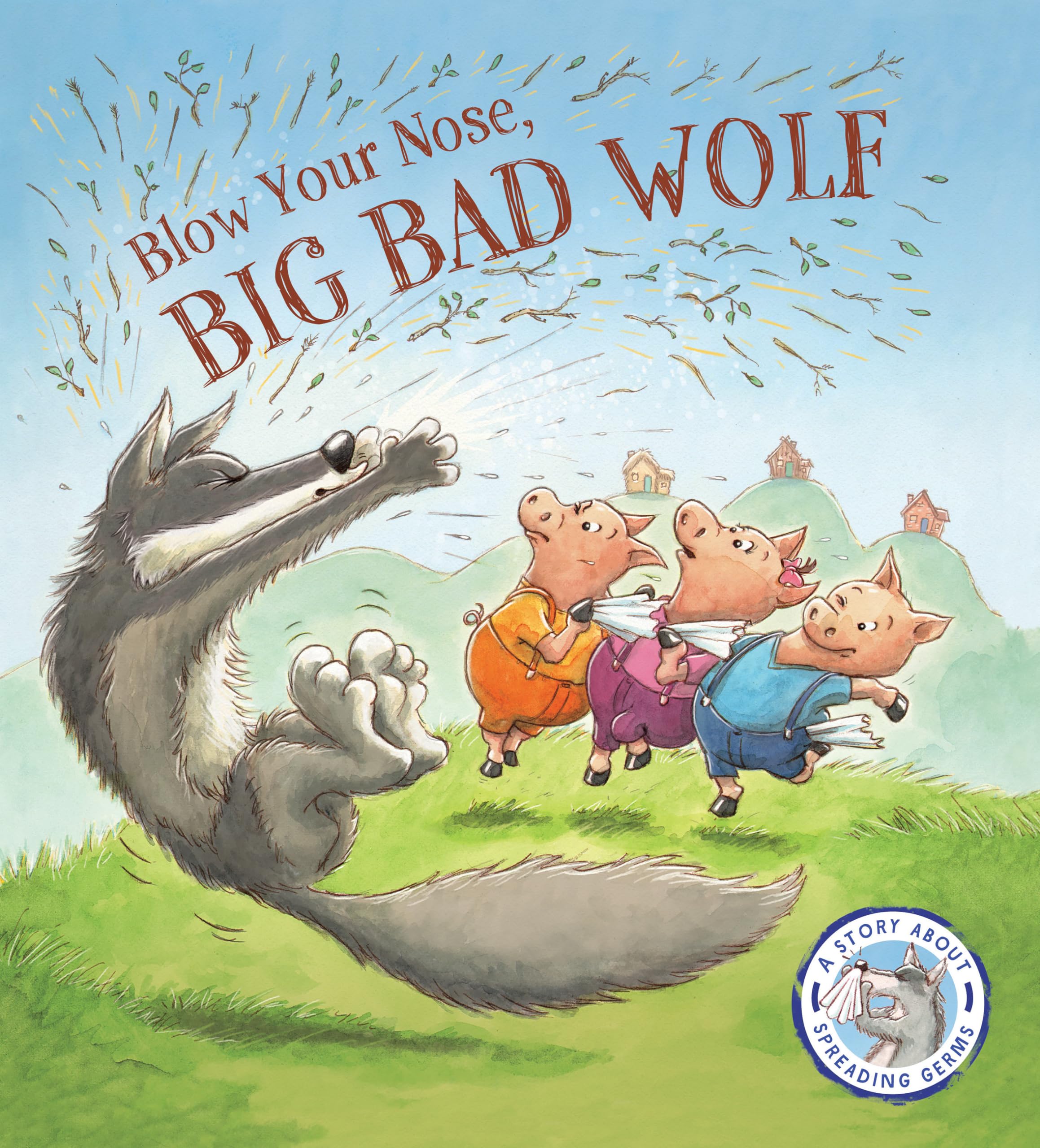 Blow Your Nose, Big Bad Wolf!: A Story About Spreading Germs (Fairytales Gone Wrong),Used