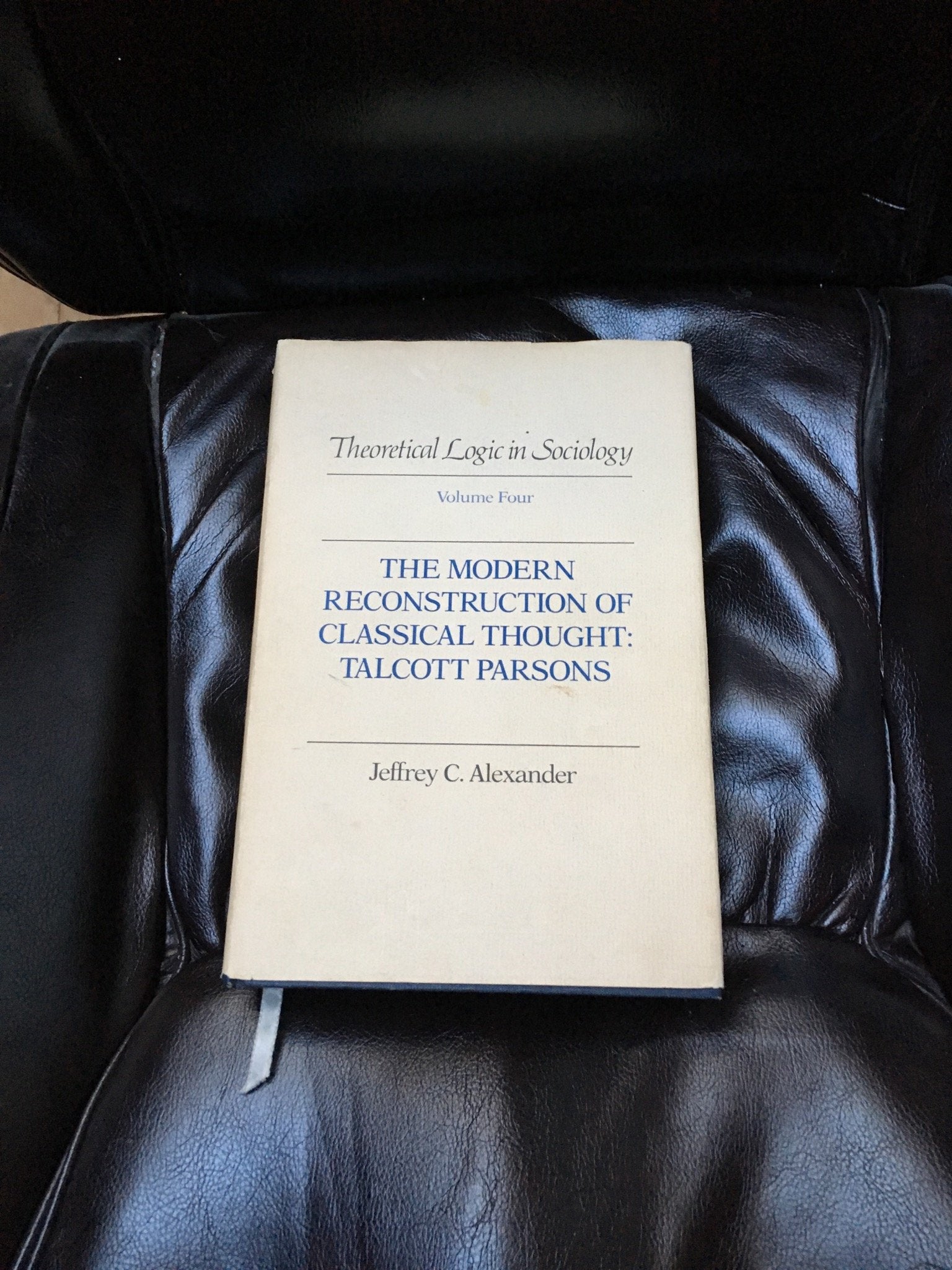 The Modern Reconstruction Of Classical Thought: Talcott Parsons (Theoretical Logic In Sociology),Used